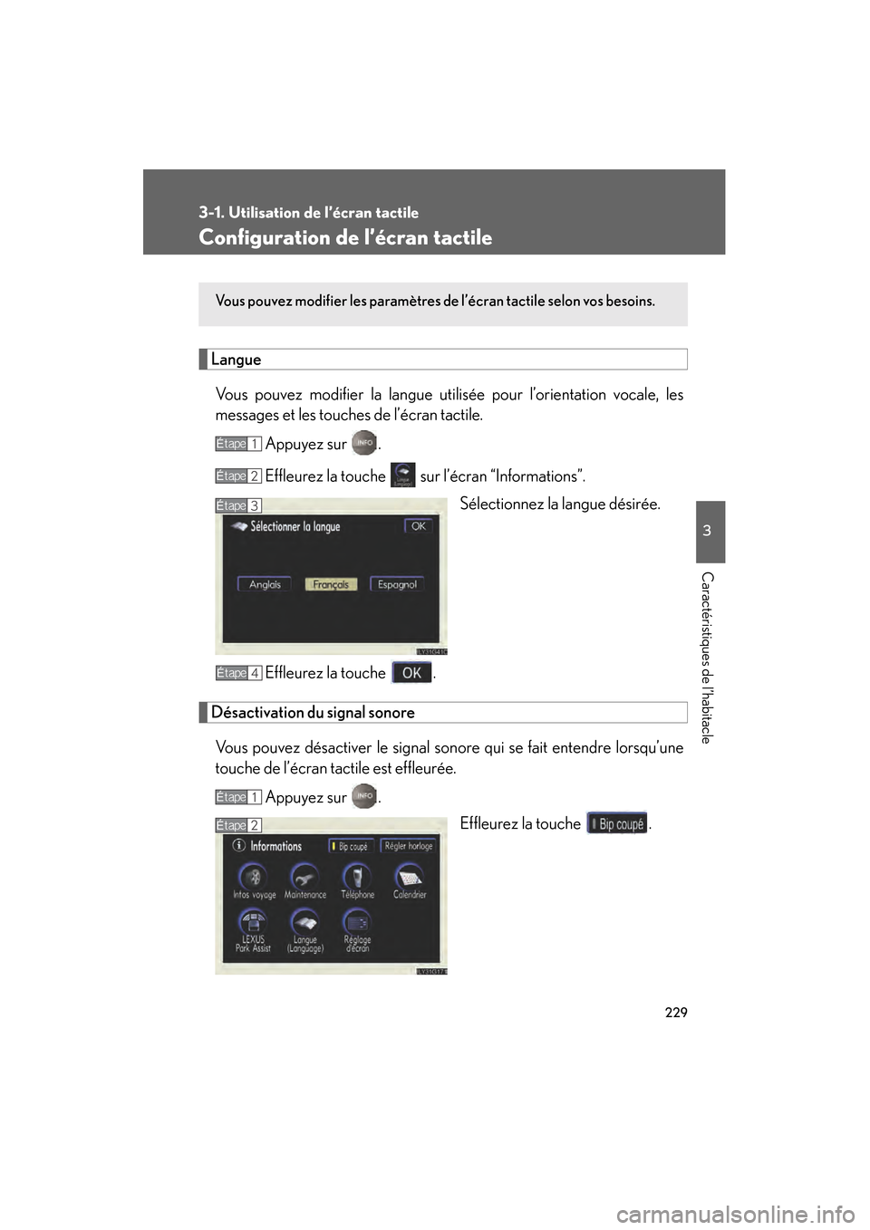 Lexus GS450h 2008  Manuel du propriétaire (in French) 229
3-1. Utilisation de l’écran tactile
3
Caractéristiques de l’habitacle
GS_HV_D
November 27, 2009 11:16 am
Configuration de l’écran tactile
LangueVous pouvez modifier la langue utilisée po