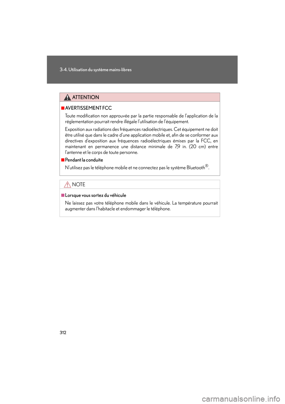 Lexus GS450h 2008 Manuel du propriétaire (in French) 312
3-4. Utilisation du système mains-libres
GS_HV_D
November 27, 2009 11:16 am
ATTENTION
■AVERTISSEMENT FCC
Toute modification non approuvée par la partie responsable de l’application de la
ré Lexus GS450h 2008 Manuel du propriétaire (in French) 312
3-4. Utilisation du système mains-libres
GS_HV_D
November 27, 2009 11:16 am
ATTENTION
■AVERTISSEMENT FCC
Toute modification non approuvée par la partie responsable de l’application de la
ré