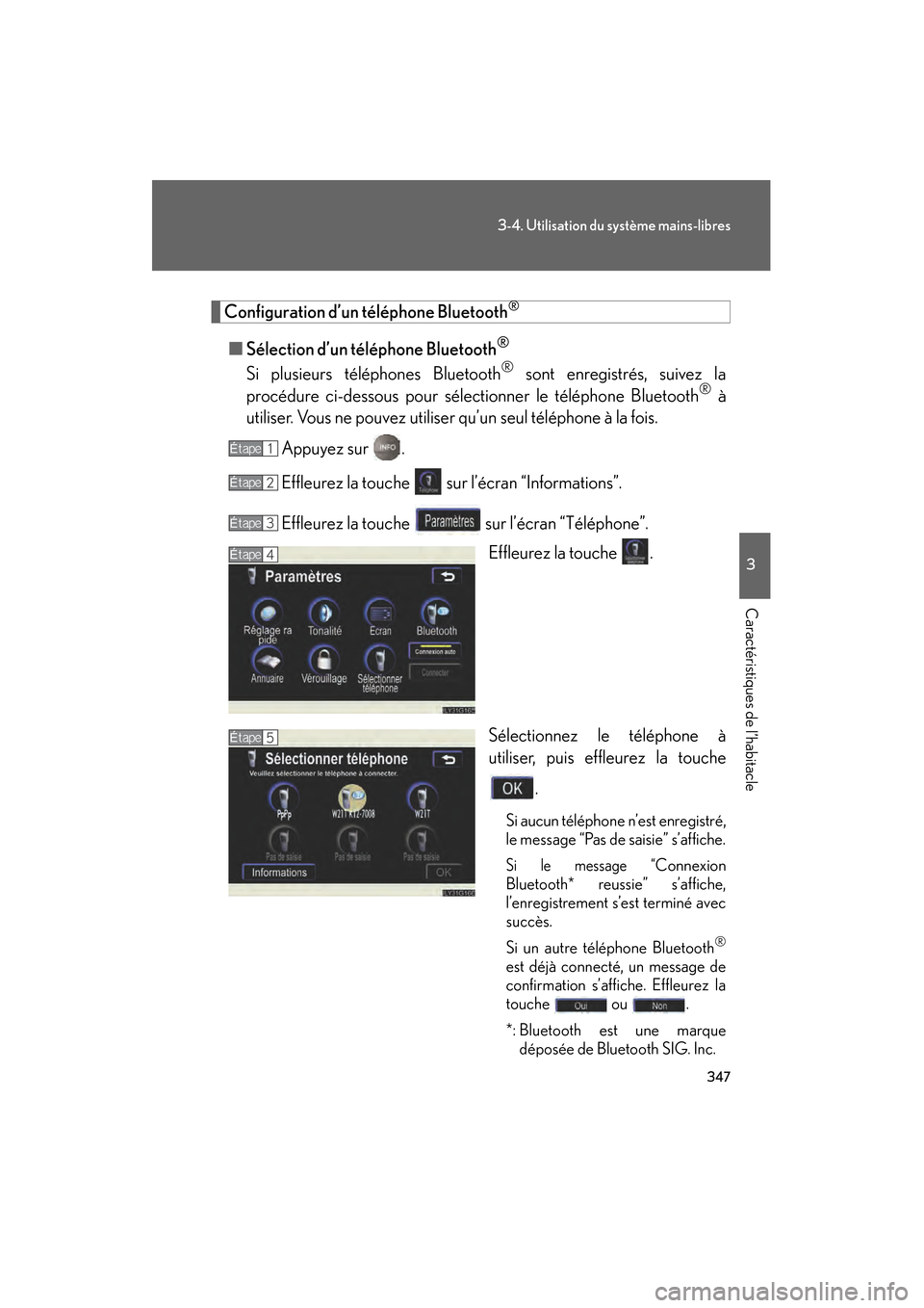 Lexus GS450h 2008 Manuel du propriétaire (in French) 347
3-4. Utilisation du système mains-libres
3
Caractéristiques de l’habitacle
GS_HV_D
November 27, 2009 11:16 am
Configuration d’un téléphone Bluetooth®
■Sélection d’un téléphone Blue Lexus GS450h 2008 Manuel du propriétaire (in French) 347
3-4. Utilisation du système mains-libres
3
Caractéristiques de l’habitacle
GS_HV_D
November 27, 2009 11:16 am
Configuration d’un téléphone Bluetooth®
■Sélection d’un téléphone Blue