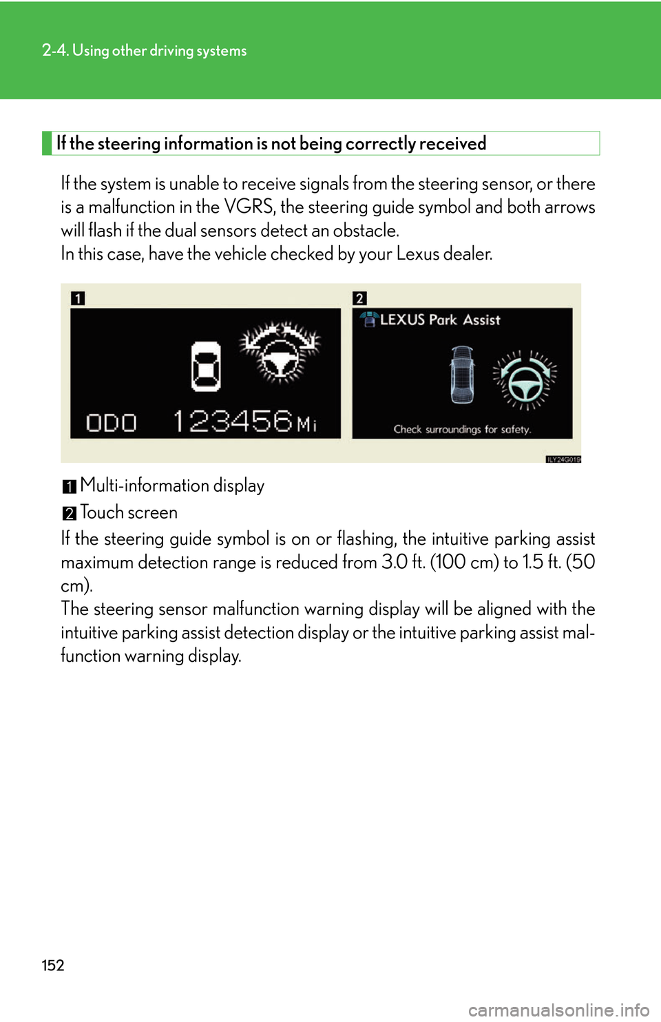 Lexus GS450h 2007 Do-it-yourself maintenance / LEXUS 2007 GS450H THROUGH JUNE 2006 PROD. OWNERS MANUAL (OM30727U) 152
2-4. Using other driving systems
If the steering information is not being correctly received
If the system is unable to receive signals from the steering sensor, or there
is a malfunction in the Lexus GS450h 2007 Do-it-yourself maintenance / LEXUS 2007 GS450H THROUGH JUNE 2006 PROD. OWNERS MANUAL (OM30727U) 152
2-4. Using other driving systems
If the steering information is not being correctly received
If the system is unable to receive signals from the steering sensor, or there
is a malfunction in the