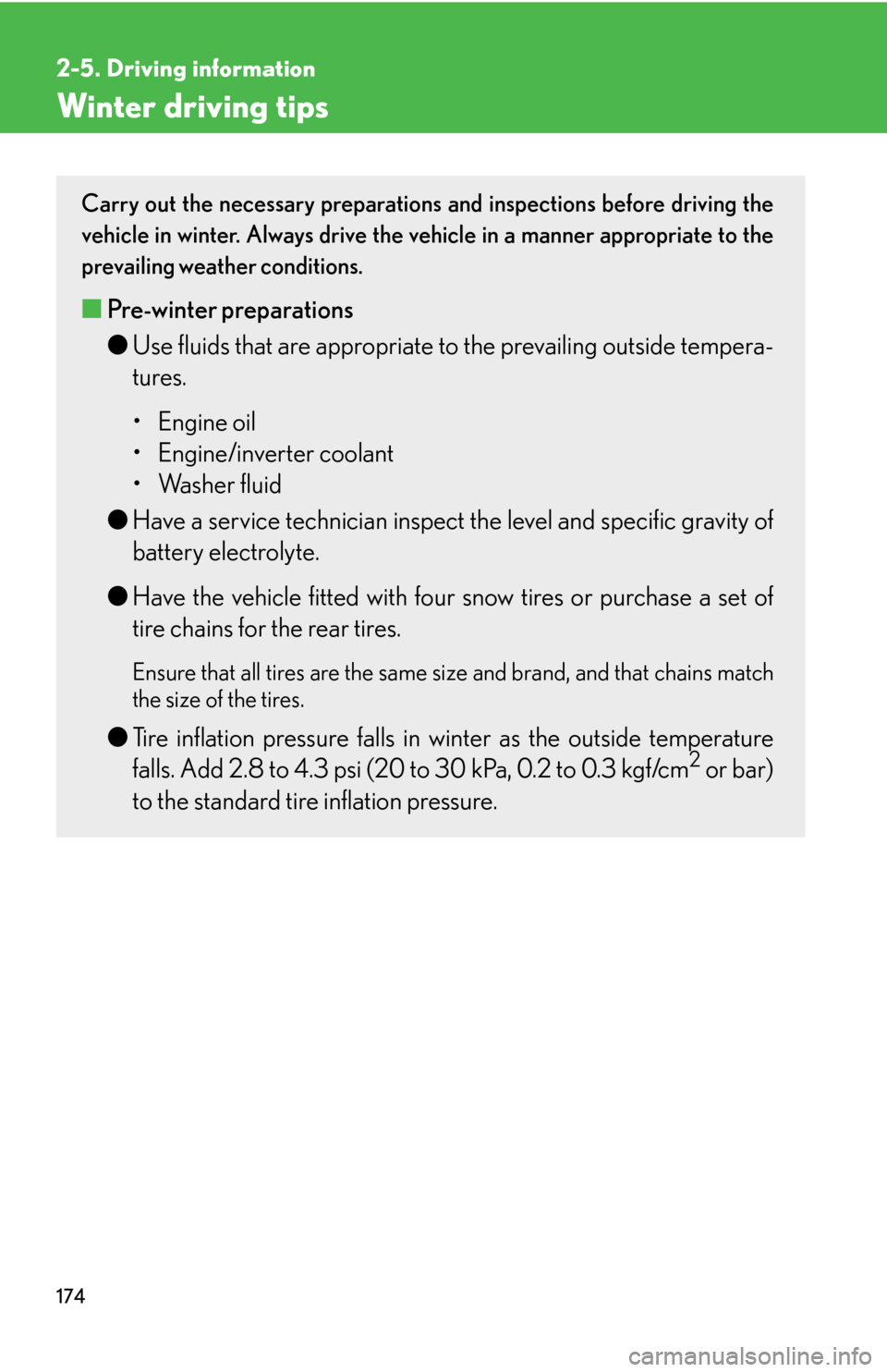 Lexus GS450h 2007 Do-it-yourself maintenance / LEXUS 2007 GS450H THROUGH JUNE 2006 PROD. OWNERS MANUAL (OM30727U) 174
2-5. Driving information
Winter driving tips
Carry out the necessary preparations and inspections before driving the
vehicle in winter. Always drive the vehicle in a manner appropriate to the
pr Lexus GS450h 2007 Do-it-yourself maintenance / LEXUS 2007 GS450H THROUGH JUNE 2006 PROD. OWNERS MANUAL (OM30727U) 174
2-5. Driving information
Winter driving tips
Carry out the necessary preparations and inspections before driving the
vehicle in winter. Always drive the vehicle in a manner appropriate to the
pr