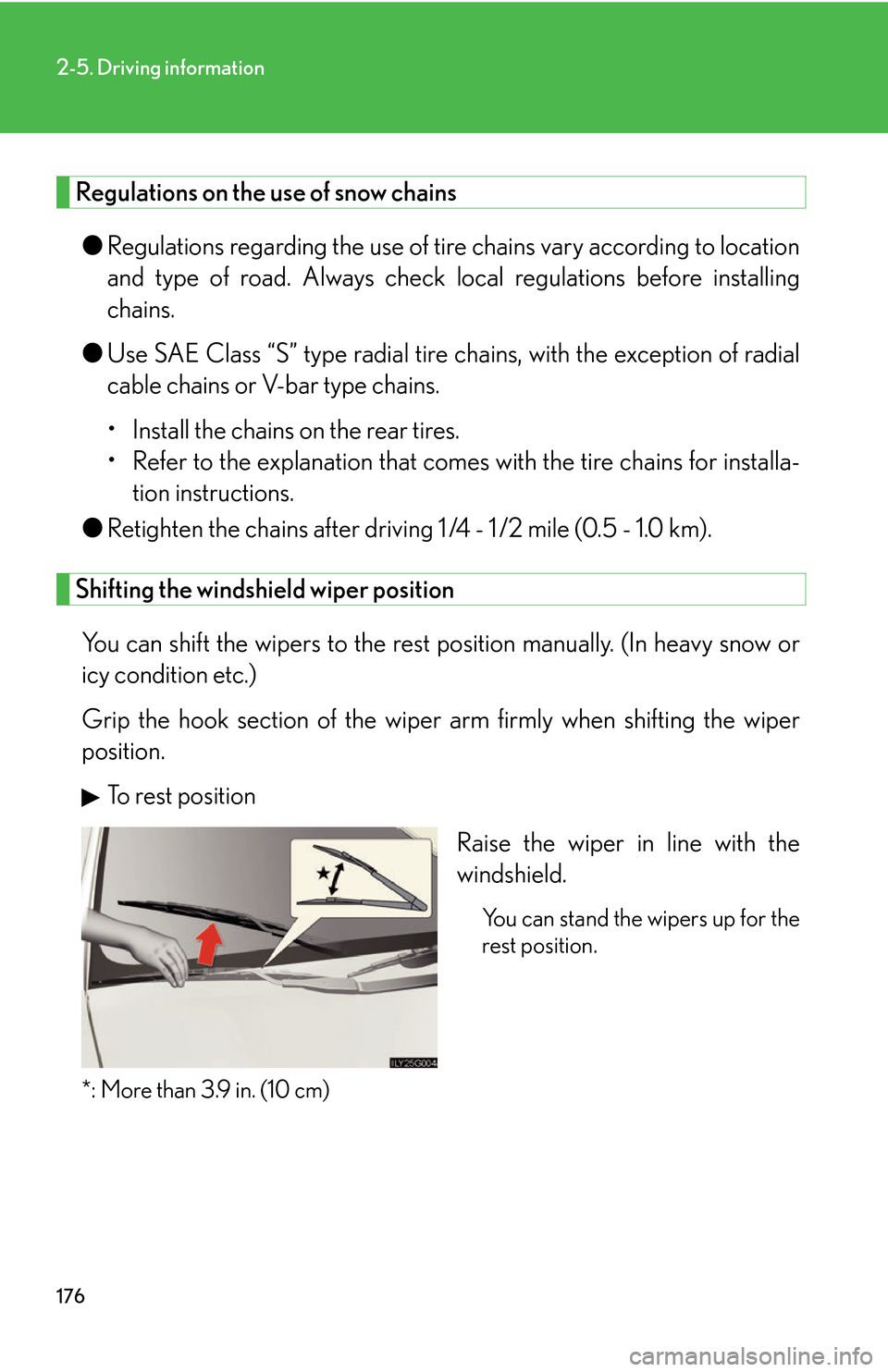 Lexus GS450h 2007 Do-it-yourself maintenance / LEXUS 2007 GS450H THROUGH JUNE 2006 PROD. OWNERS MANUAL (OM30727U) 176
2-5. Driving information
Regulations on the use of snow chains
●Regulations regarding the use of tire chains vary according to location
and type of road. Alwa ys check local regulations before Lexus GS450h 2007 Do-it-yourself maintenance / LEXUS 2007 GS450H THROUGH JUNE 2006 PROD. OWNERS MANUAL (OM30727U) 176
2-5. Driving information
Regulations on the use of snow chains
●Regulations regarding the use of tire chains vary according to location
and type of road. Alwa ys check local regulations before