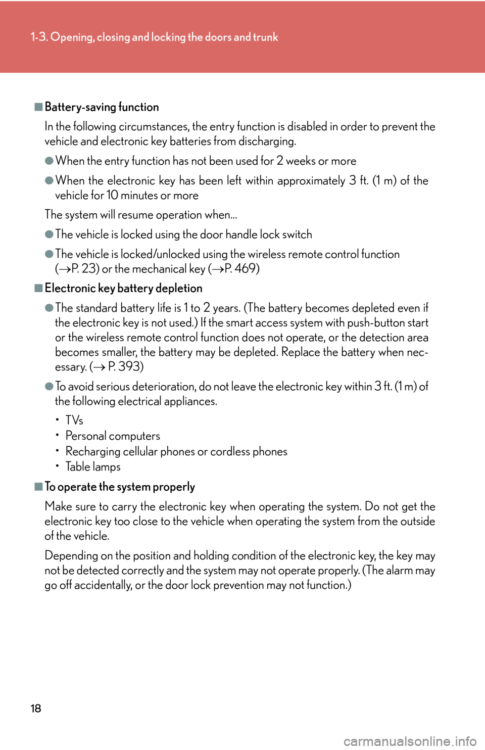 Lexus GS450h 2007  Do-it-yourself maintenance / LEXUS 2007 GS450H THROUGH JUNE 2006 PROD.  (OM30727U) Owners Guide 18
1-3. Opening, closing and locking the doors and trunk
■Battery-saving function
In the following circumstances, the entry function is disabled in order to prevent the 
vehicle and electronic key b