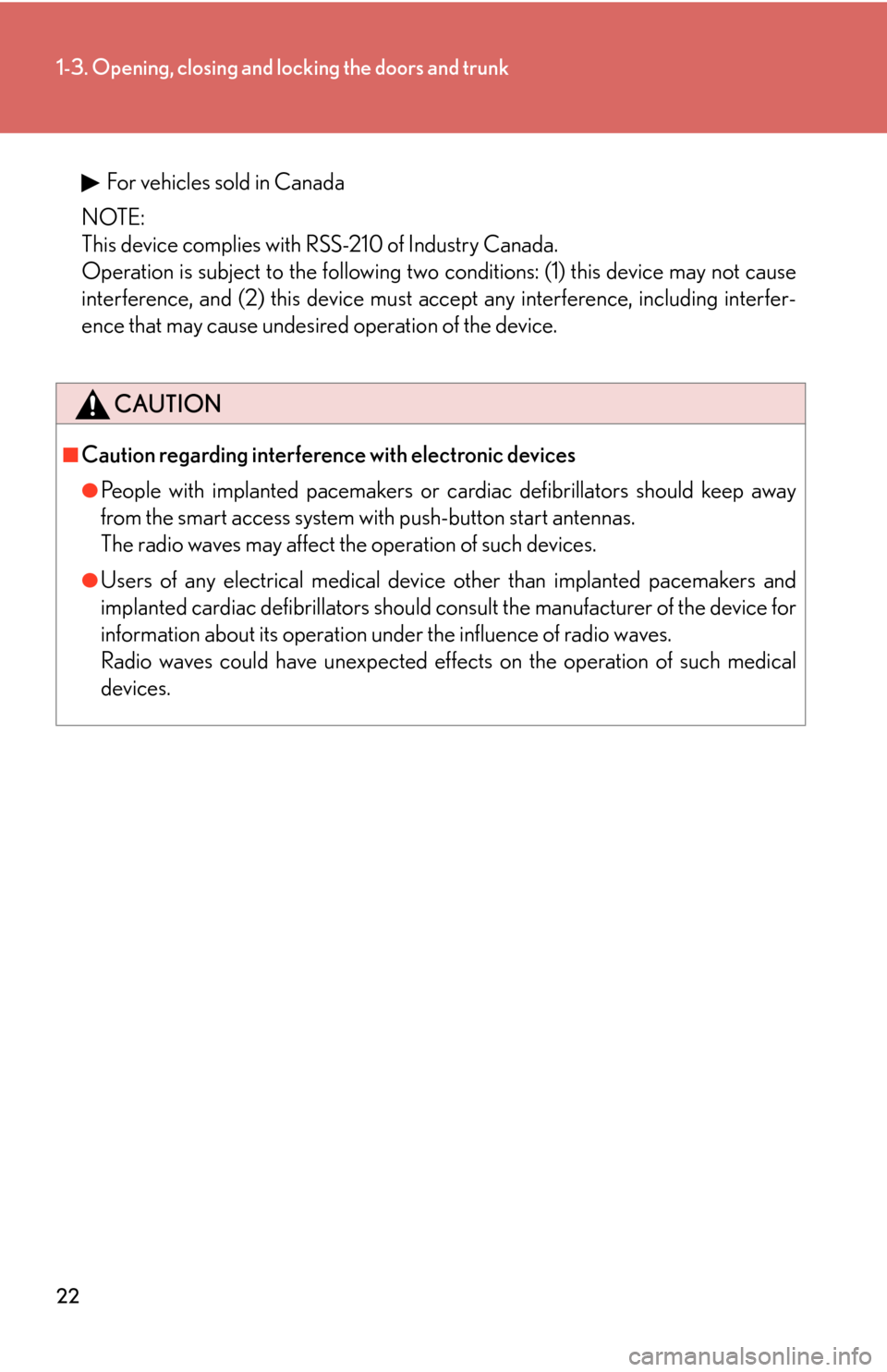 Lexus GS450h 2007  Do-it-yourself maintenance / LEXUS 2007 GS450H THROUGH JUNE 2006 PROD.  (OM30727U) Service Manual 22
1-3. Opening, closing and locking the doors and trunk
For vehicles sold in Canada
NOTE:
This device complies with RSS-210 of Industry Canada. 
Operation is subject to the following two  condi