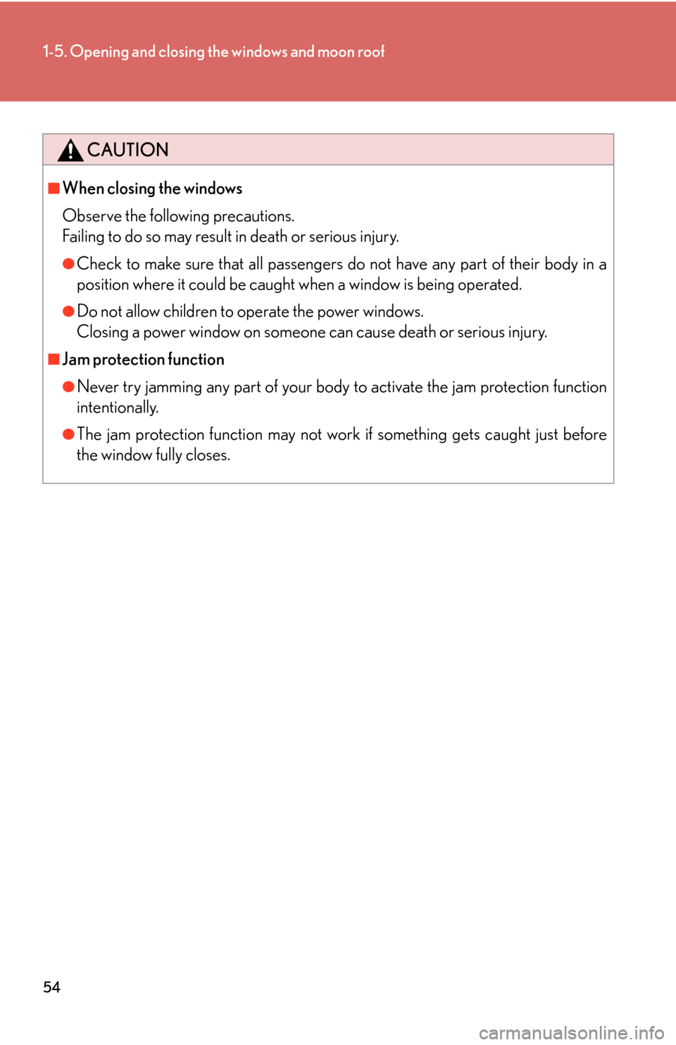Lexus GS450h 2007 Do-it-yourself maintenance / LEXUS 2007 GS450H THROUGH JUNE 2006 PROD. (OM30727U) Manual PDF 54
1-5. Opening and closing the windows and moon roof
CAUTION
■When closing the windows
Observe the following precautions.
Failing to do so may result in death or serious injury.
●Check to mak Lexus GS450h 2007 Do-it-yourself maintenance / LEXUS 2007 GS450H THROUGH JUNE 2006 PROD. (OM30727U) Manual PDF 54
1-5. Opening and closing the windows and moon roof
CAUTION
■When closing the windows
Observe the following precautions.
Failing to do so may result in death or serious injury.
●Check to mak