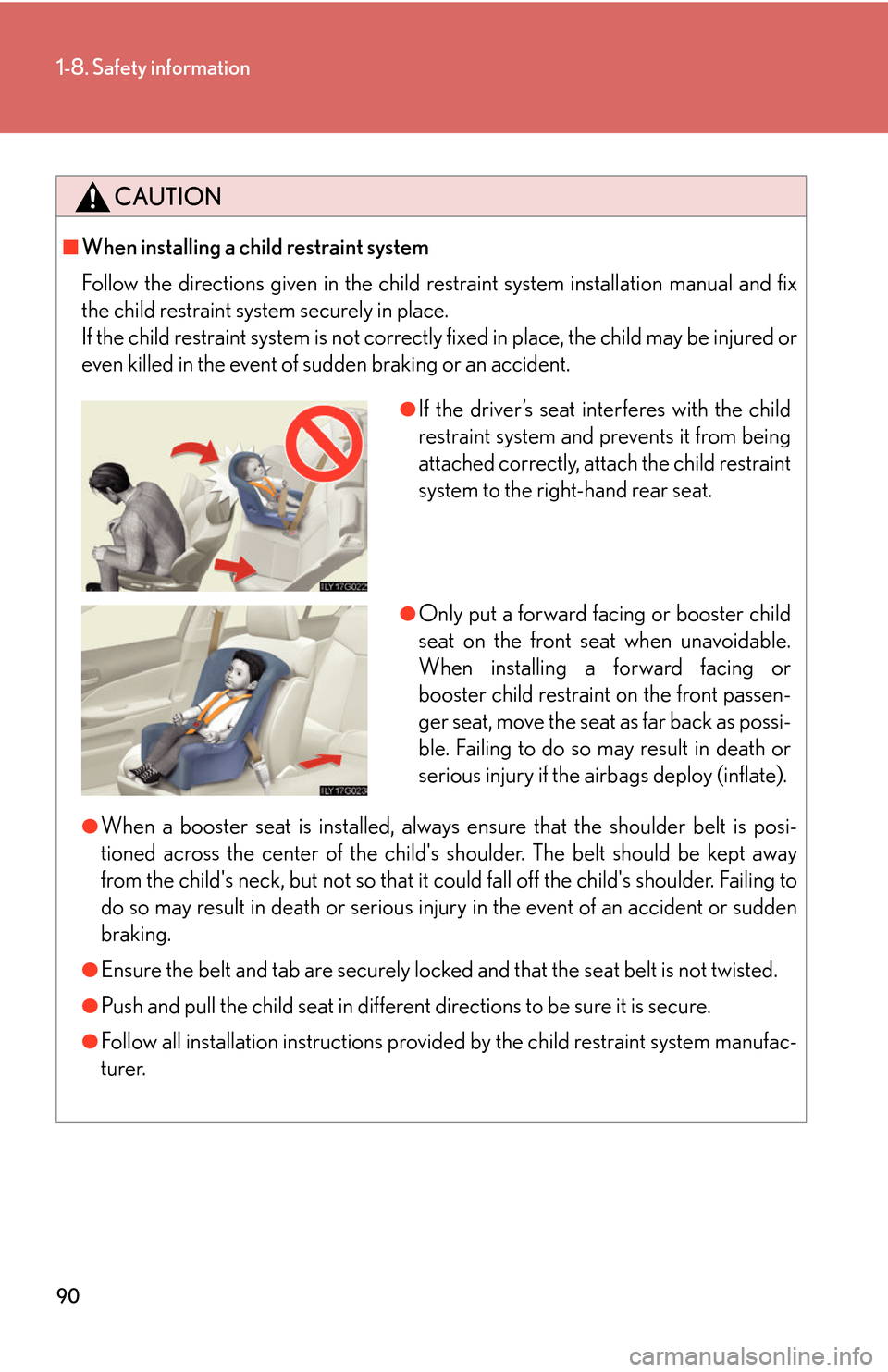 Lexus GS450h 2007 Scheduled Maintenance Guide / LEXUS 2007 GS450H THROUGH JUNE 2006 PROD. OWNERS MANUAL (OM30727U) 90
1-8. Safety information
CAUTION
■When installing a child restraint system
Follow the directions given in the child restraint system installation manual and fix
the child restraint system securel Lexus GS450h 2007 Scheduled Maintenance Guide / LEXUS 2007 GS450H THROUGH JUNE 2006 PROD. OWNERS MANUAL (OM30727U) 90
1-8. Safety information
CAUTION
■When installing a child restraint system
Follow the directions given in the child restraint system installation manual and fix
the child restraint system securel