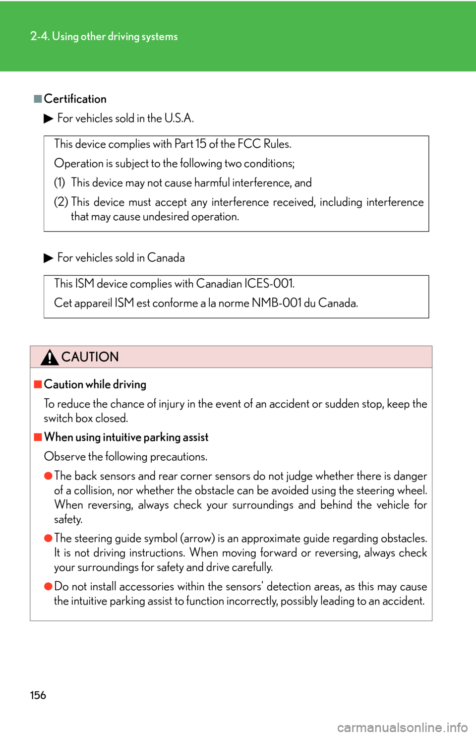 Lexus GS450h 2007 Scheduled Maintenance Guide / LEXUS 2007 GS450H THROUGH JUNE 2006 PROD. (OM30727U) Owners Guide 156
2-4. Using other driving systems
■CertificationFor vehicles sold in the U.S.A.
For vehicles sold in Canada
CAUTION
■Caution while driving
To reduce the chance of injury in the even t of an acc Lexus GS450h 2007 Scheduled Maintenance Guide / LEXUS 2007 GS450H THROUGH JUNE 2006 PROD. (OM30727U) Owners Guide 156
2-4. Using other driving systems
■CertificationFor vehicles sold in the U.S.A.
For vehicles sold in Canada
CAUTION
■Caution while driving
To reduce the chance of injury in the even t of an acc