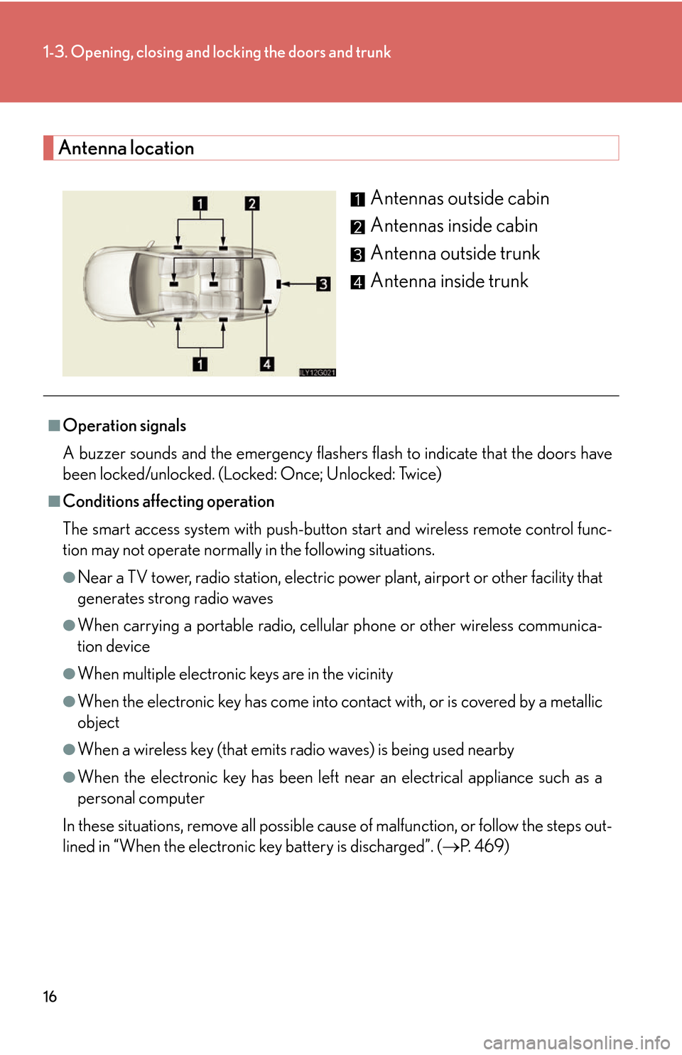 Lexus GS450h 2007  Scheduled Maintenance Guide / LEXUS 2007 GS450H THROUGH JUNE 2006 PROD. OWNERS MANUAL (OM30727U) 16
1-3. Opening, closing and locking the doors and trunk
Antenna location
Antennas outside cabin
Antennas inside cabin
Antenna outside trunk
Antenna inside trunk
■Operation signals
A buzzer sounds a