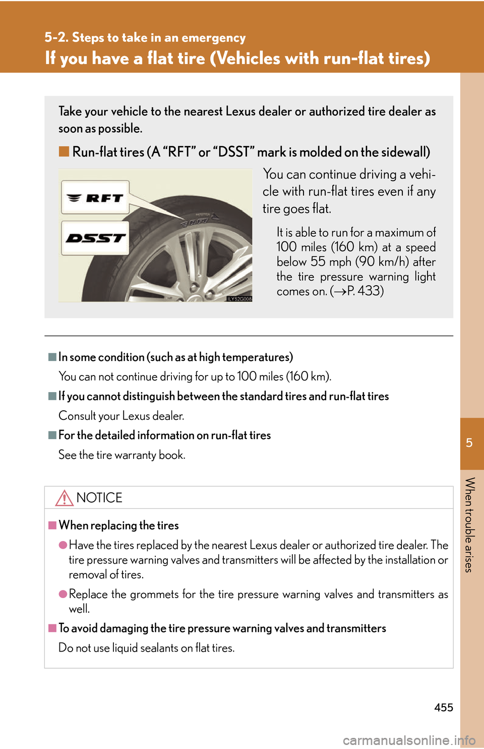 Lexus GS450h 2007 Scheduled Maintenance Guide / LEXUS 2007 GS450H THROUGH JUNE 2006 PROD. OWNERS MANUAL (OM30727U) 5
When trouble arises
455
5-2. Steps to take in an emergency
If you have a flat tire (Vehicles with run-flat tires)
■In some condition (such as at high temperatures)
You can not continue driving for Lexus GS450h 2007 Scheduled Maintenance Guide / LEXUS 2007 GS450H THROUGH JUNE 2006 PROD. OWNERS MANUAL (OM30727U) 5
When trouble arises
455
5-2. Steps to take in an emergency
If you have a flat tire (Vehicles with run-flat tires)
■In some condition (such as at high temperatures)
You can not continue driving for