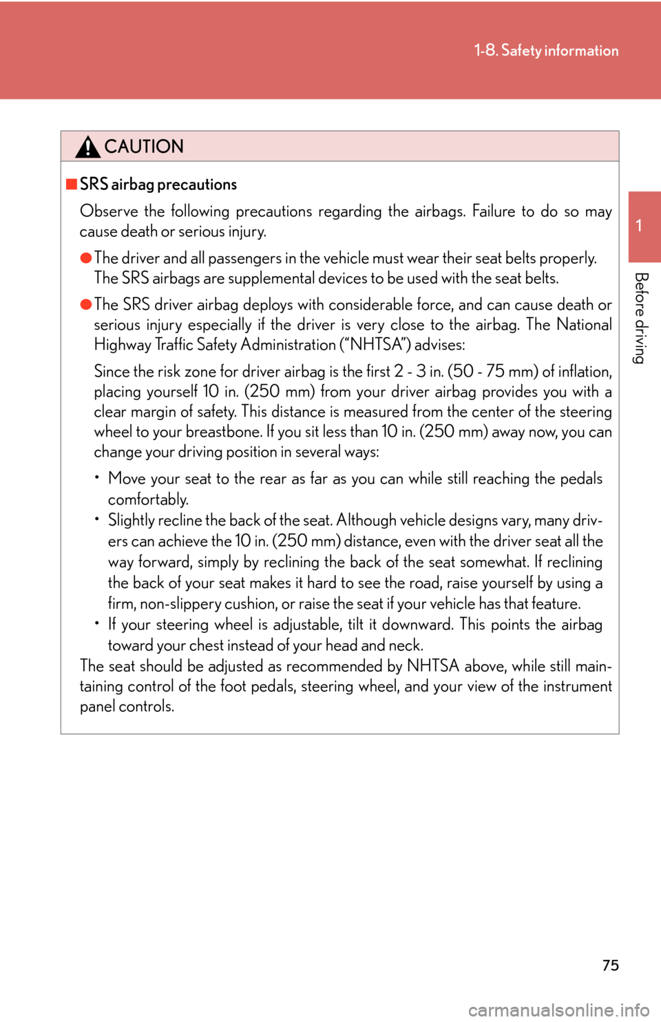 Lexus GS450h 2007 Scheduled Maintenance Guide / LEXUS 2007 GS450H THROUGH JUNE 2006 PROD. (OM30727U) Owners Manual 75
1-8. Safety information
1
Before driving
CAUTION
■SRS airbag precautions
Observe the following precautions regarding the airbags. Failure to do so may
cause death or serious injury.
●The drive Lexus GS450h 2007 Scheduled Maintenance Guide / LEXUS 2007 GS450H THROUGH JUNE 2006 PROD. (OM30727U) Owners Manual 75
1-8. Safety information
1
Before driving
CAUTION
■SRS airbag precautions
Observe the following precautions regarding the airbags. Failure to do so may
cause death or serious injury.
●The drive
