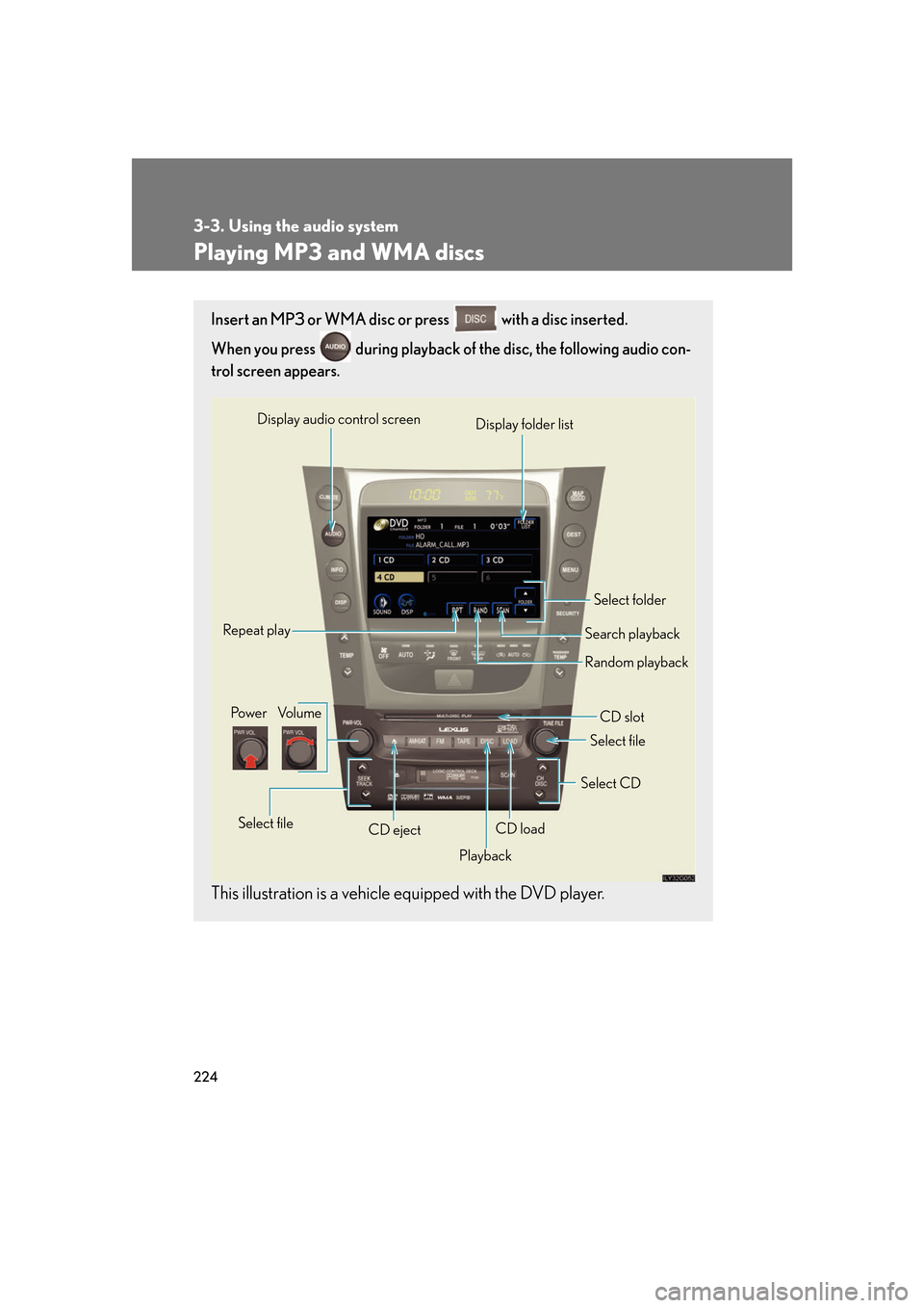 Lexus GS450h 2007 Scheduled Maintenance Guide / LEXUS 2007 GS450H FROM JULY 2006 PROD. OWNERS MANUAL (OM30A05U) 224
3-3. Using the audio system
Playing MP3 and WMA discs
Insert an MP3 or WMA disc or press with a disc inserted.
When you press during playback of the disc, the following audio con-
trol screen Lexus GS450h 2007 Scheduled Maintenance Guide / LEXUS 2007 GS450H FROM JULY 2006 PROD. OWNERS MANUAL (OM30A05U) 224
3-3. Using the audio system
Playing MP3 and WMA discs
Insert an MP3 or WMA disc or press with a disc inserted.
When you press during playback of the disc, the following audio con-
trol screen