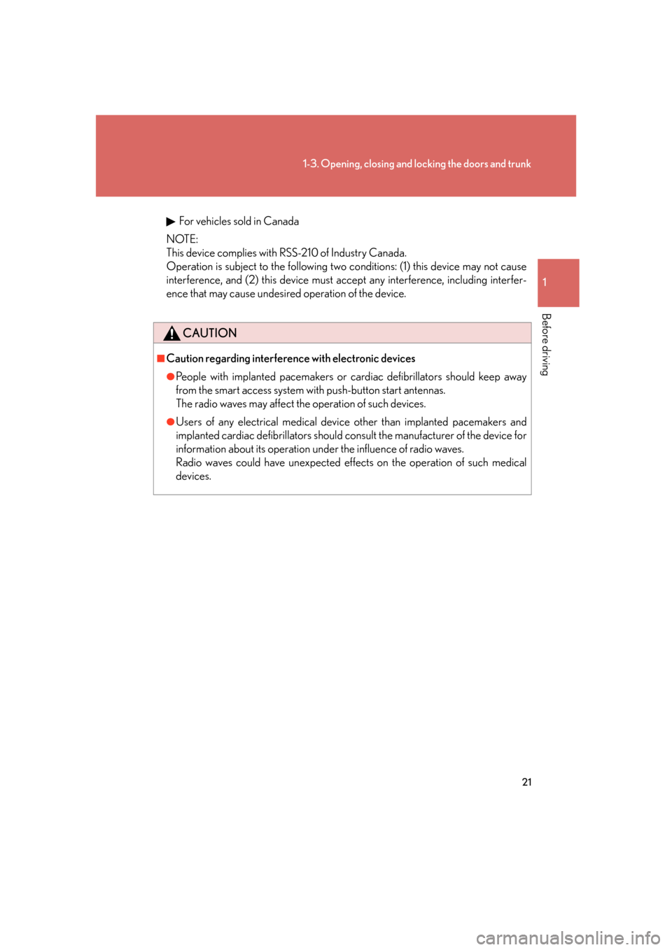 Lexus GS450h 2007  Scheduled Maintenance Guide / LEXUS 2007 GS450H FROM JULY 2006 PROD.  (OM30A05U) Service Manual 21
1-3. Opening, closing and locking the doors and trunk
1
Before driving
For vehicles sold in Canada
NOTE:
This device complies with RSS-210 of Industry Canada. 
Operation is subject to the fol