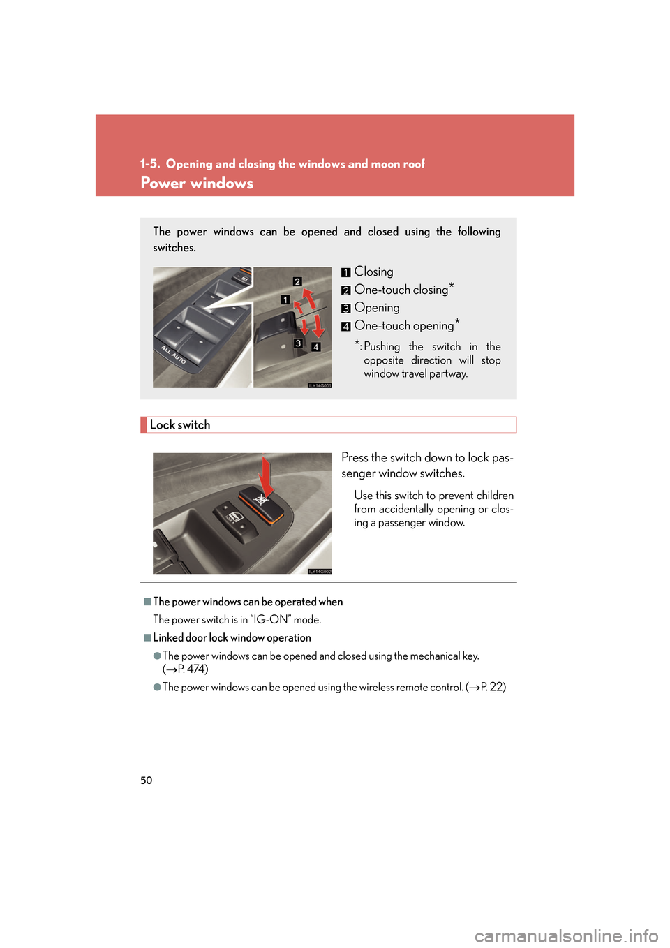Lexus GS450h 2007 Scheduled Maintenance Guide / LEXUS 2007 GS450H FROM JULY 2006 PROD. (OM30A05U) User Guide 50
1-5. Opening and closing the windows and moon roof
Power windows
Lock switchPress the switch down to lock pas-
senger window switches.
Use this switch to prevent children
from accidentally opening Lexus GS450h 2007 Scheduled Maintenance Guide / LEXUS 2007 GS450H FROM JULY 2006 PROD. (OM30A05U) User Guide 50
1-5. Opening and closing the windows and moon roof
Power windows
Lock switchPress the switch down to lock pas-
senger window switches.
Use this switch to prevent children
from accidentally opening