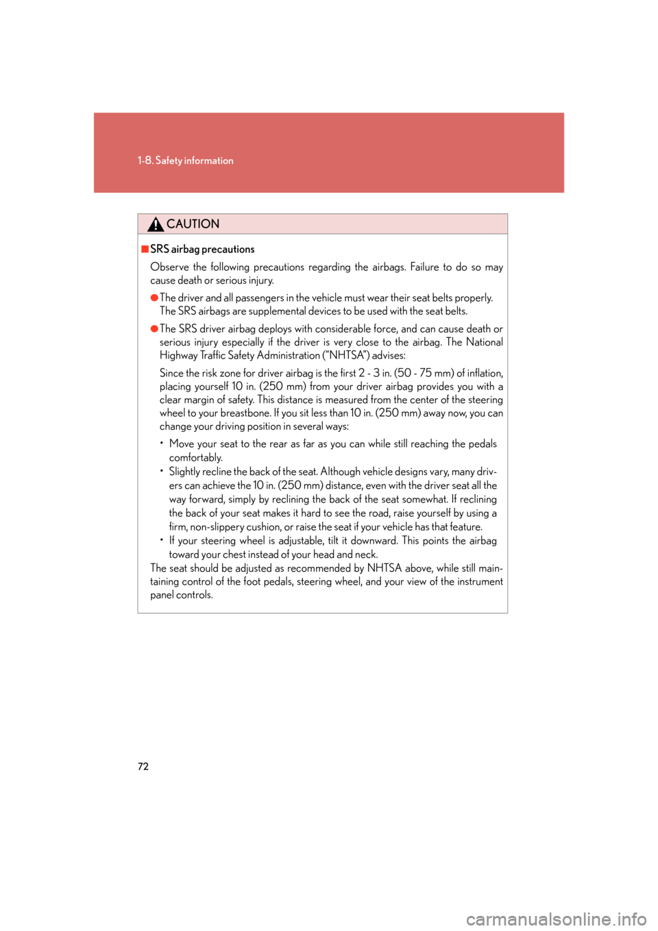 Lexus GS450h 2007 Scheduled Maintenance Guide / LEXUS 2007 GS450H FROM JULY 2006 PROD. (OM30A05U) Owners Manual 72
1-8. Safety information
CAUTION
■SRS airbag precautions
Observe the following precautions regarding the airbags. Failure to do so may
cause death or serious injury.
●The driver and all passeng Lexus GS450h 2007 Scheduled Maintenance Guide / LEXUS 2007 GS450H FROM JULY 2006 PROD. (OM30A05U) Owners Manual 72
1-8. Safety information
CAUTION
■SRS airbag precautions
Observe the following precautions regarding the airbags. Failure to do so may
cause death or serious injury.
●The driver and all passeng