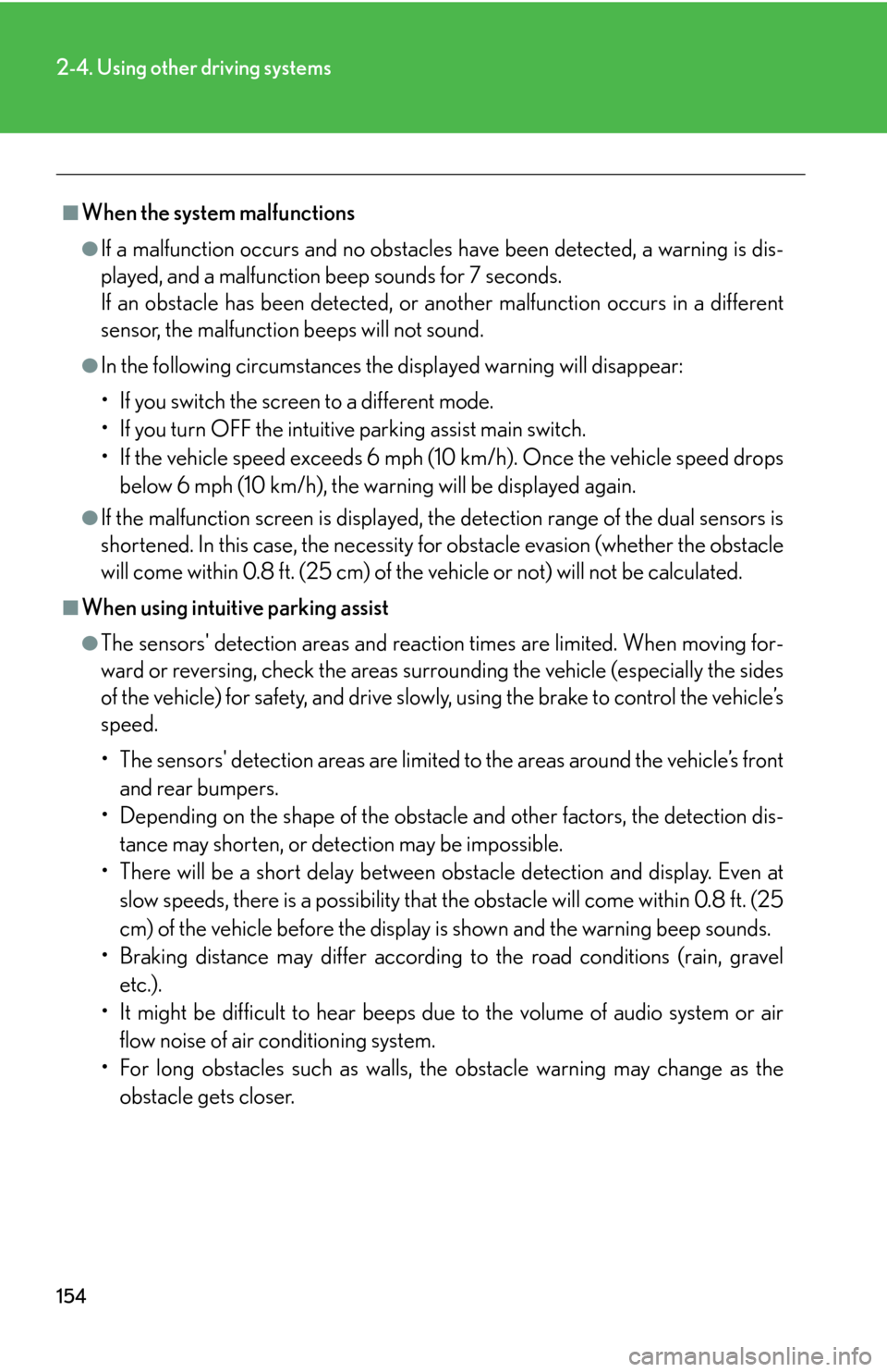 Lexus GS450h 2007  Specifications / LEXUS 2007 GS450H THROUGH JUNE 2006 PROD. OWNERS MANUAL (OM30727U) 154
2-4. Using other driving systems
■When the system malfunctions
●If a malfunction occurs and no obstacles have been detected, a warning is dis-
played, and a malfunction beep sounds for 7 secon
