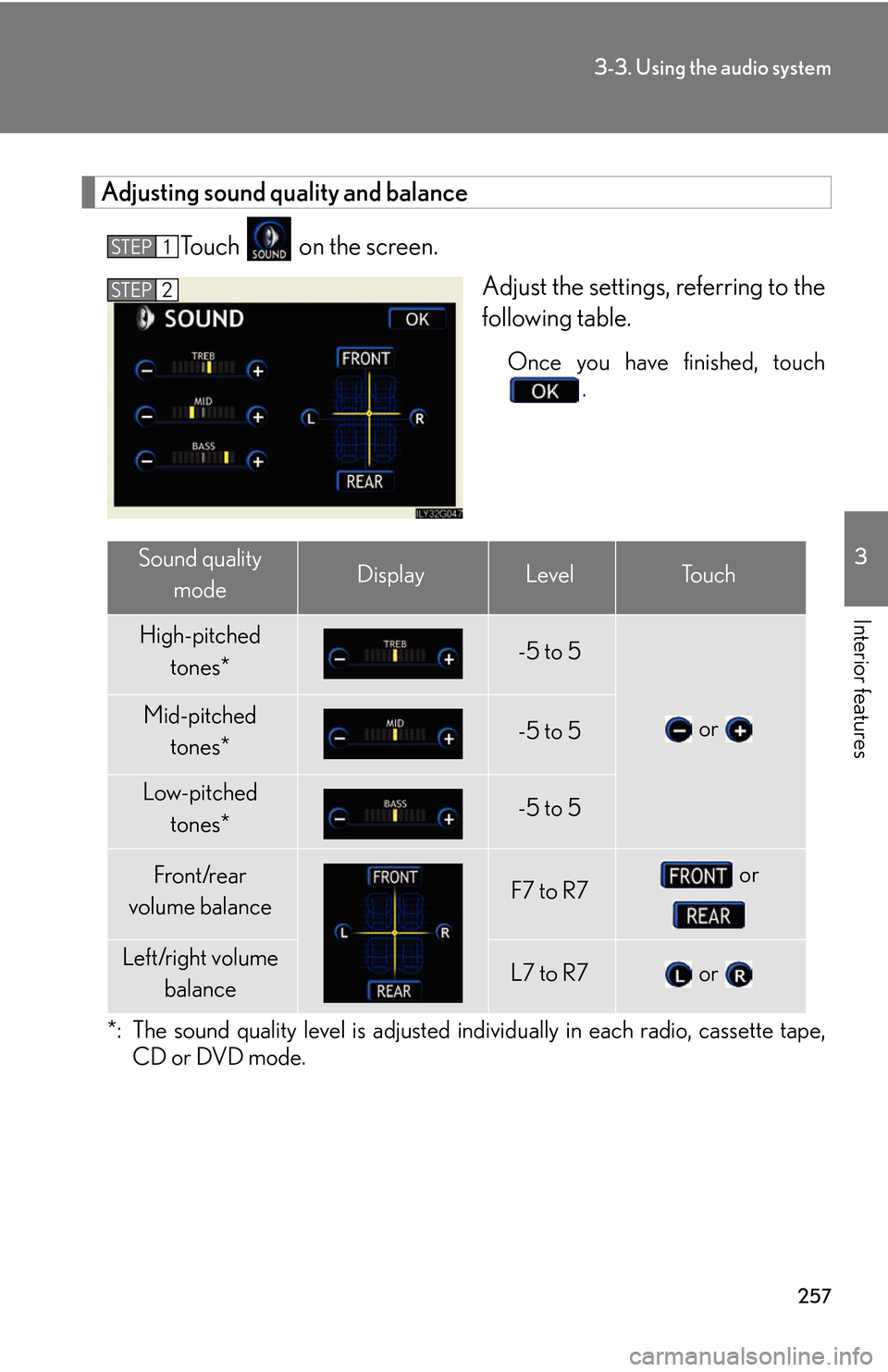 Lexus GS450h 2007  Specifications / LEXUS 2007 GS450H THROUGH JUNE 2006 PROD.  (OM30727U) Repair Manual 257
3-3. Using the audio system
3
Interior features
Adjusting sound quality and balance
To u c h   on the screen.
Adjust the settings, referring to the 
follo
wing table.
Once you have finished, touch