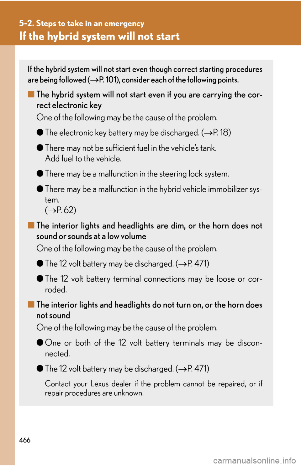 Lexus GS450h 2007 Specifications / LEXUS 2007 GS450H THROUGH JUNE 2006 PROD. OWNERS MANUAL (OM30727U) 466
5-2. Steps to take in an emergency
If the hybrid system will not start
If the hybrid system will not start even though correct starting procedures
are being followed (
P. 1 0 1), consider eac Lexus GS450h 2007 Specifications / LEXUS 2007 GS450H THROUGH JUNE 2006 PROD. OWNERS MANUAL (OM30727U) 466
5-2. Steps to take in an emergency
If the hybrid system will not start
If the hybrid system will not start even though correct starting procedures
are being followed (
P. 1 0 1), consider eac