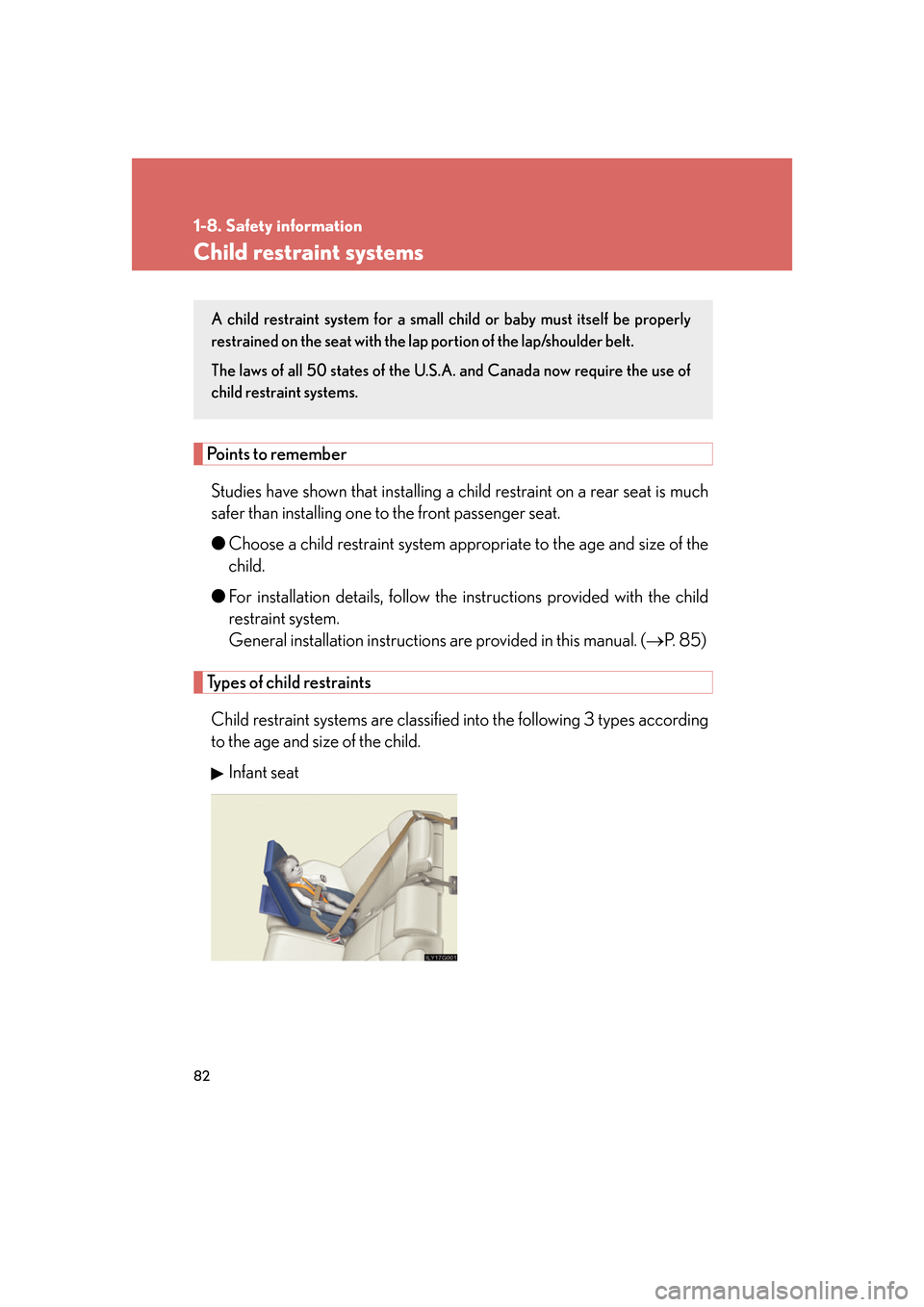 Lexus GS450h 2007 Specifications / LEXUS 2007 GS450H FROM JULY 2006 PROD. OWNERS MANUAL (OM30A05U) 82
1-8. Safety information
Child restraint systems
Points to rememberStudies have shown that installing a ch ild restraint on a rear seat is much
safer than installing one to the front passenger seat Lexus GS450h 2007 Specifications / LEXUS 2007 GS450H FROM JULY 2006 PROD. OWNERS MANUAL (OM30A05U) 82
1-8. Safety information
Child restraint systems
Points to rememberStudies have shown that installing a ch ild restraint on a rear seat is much
safer than installing one to the front passenger seat