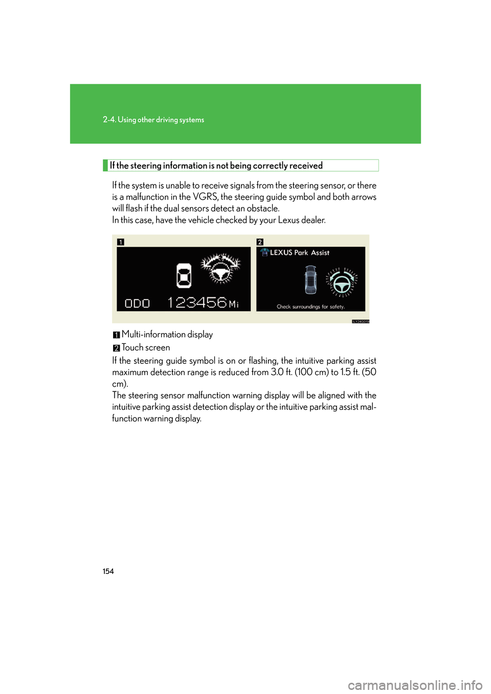 Lexus GS450h 2007 Specifications / LEXUS 2007 GS450H FROM JULY 2006 PROD. (OM30A05U) Owners Guide 154
2-4. Using other driving systems
If the steering information is not being correctly receivedIf the system is unable to receive signals from the steering sensor, or there
is a malfunction in the V Lexus GS450h 2007 Specifications / LEXUS 2007 GS450H FROM JULY 2006 PROD. (OM30A05U) Owners Guide 154
2-4. Using other driving systems
If the steering information is not being correctly receivedIf the system is unable to receive signals from the steering sensor, or there
is a malfunction in the V