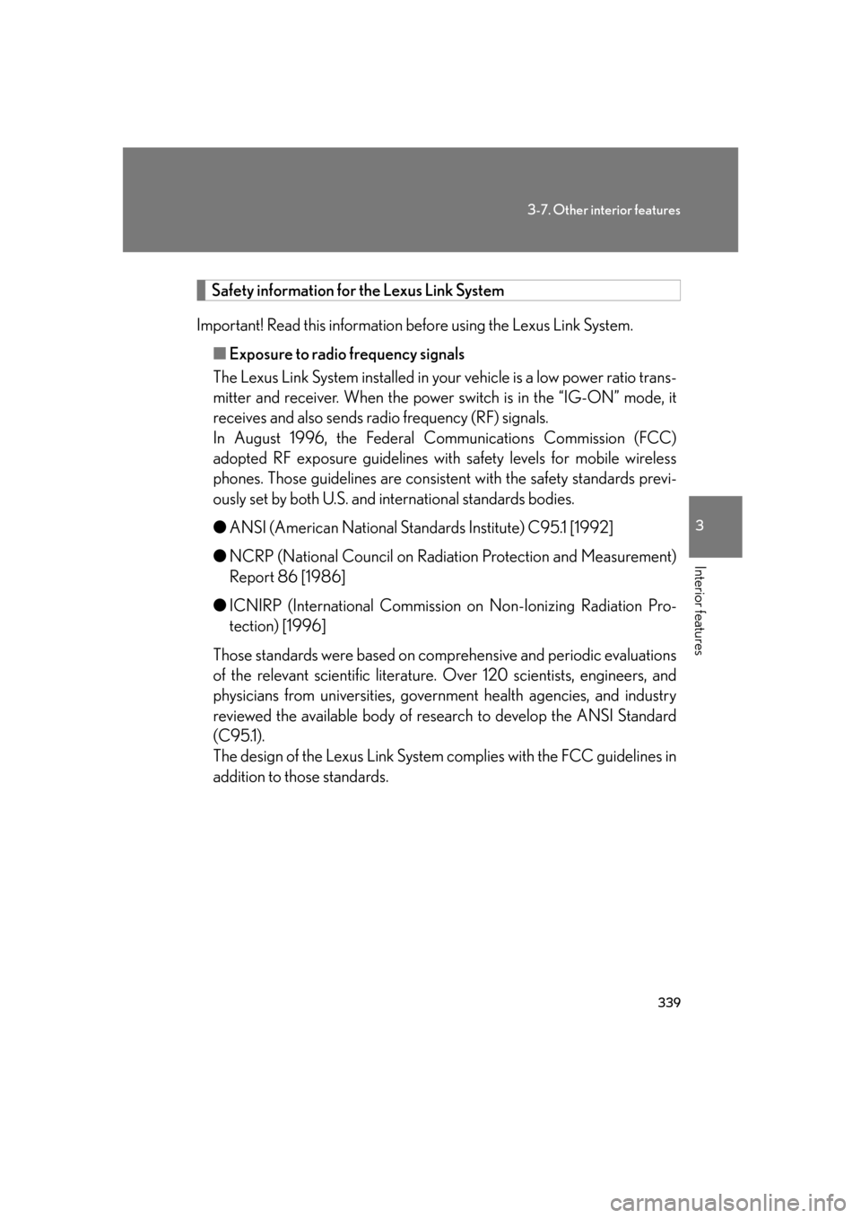 Lexus GS450h 2007  Specifications / LEXUS 2007 GS450H FROM JULY 2006 PROD.  (OM30A05U) User Guide 339
3-7. Other interior features
3
Interior features
 Safety information for the Lexus Link System
Important! Read this information before using the Lexus Link System. ■Exposure to radio frequency s
