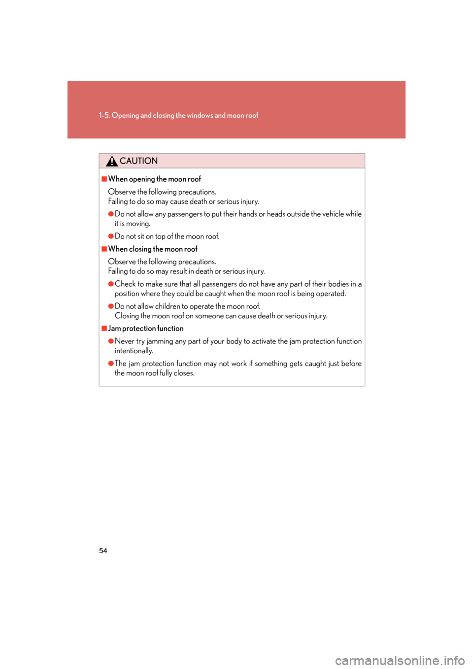 Lexus GS450h 2007 Specifications / LEXUS 2007 GS450H FROM JULY 2006 PROD. (OM30A05U) Manual PDF 54
1-5. Opening and closing the windows and moon roof
CAUTION
■When opening the moon roof
Observe the following precautions.
Failing to do so may cause death or serious injury.
●Do not allow an Lexus GS450h 2007 Specifications / LEXUS 2007 GS450H FROM JULY 2006 PROD. (OM30A05U) Manual PDF 54
1-5. Opening and closing the windows and moon roof
CAUTION
■When opening the moon roof
Observe the following precautions.
Failing to do so may cause death or serious injury.
●Do not allow an