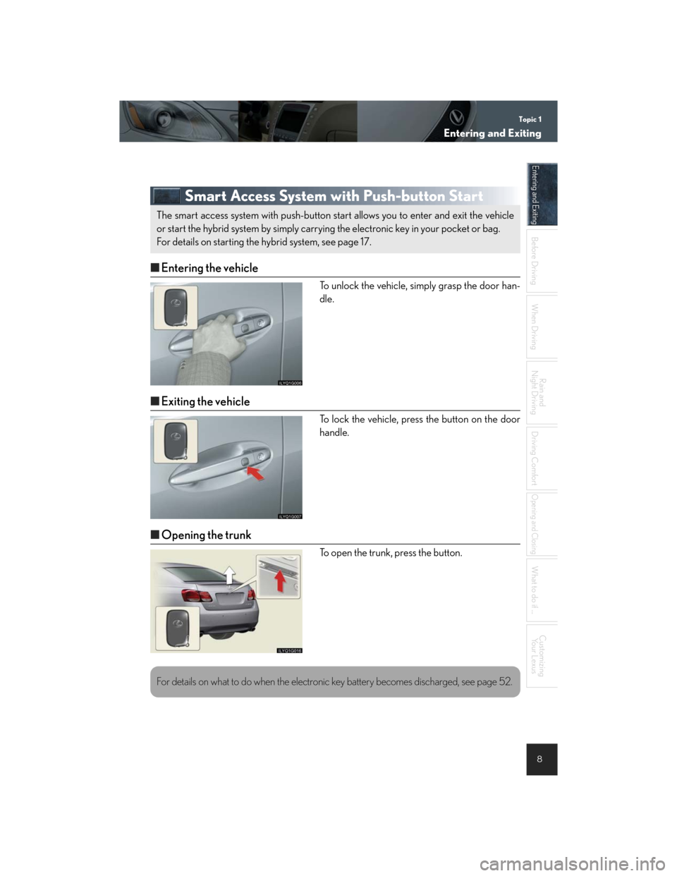 Lexus GS450h 2007 Hybrid system / LEXUS 2007 GS450H THROUGH JUNE 2006 PROD. QUICK REFERENCE MANUAL Topic 1
Entering and Exiting
8
Entering and Exiting
When Driving
Rain and
Night Driving
Driving Comfort
Opening and Closing
What to do if ...
Customizing
Yo u r L e x u s
Before DrivingBefore Drivin Lexus GS450h 2007 Hybrid system / LEXUS 2007 GS450H THROUGH JUNE 2006 PROD. QUICK REFERENCE MANUAL Topic 1
Entering and Exiting
8
Entering and Exiting
When Driving
Rain and
Night Driving
Driving Comfort
Opening and Closing
What to do if ...
Customizing
Yo u r L e x u s
Before DrivingBefore Drivin