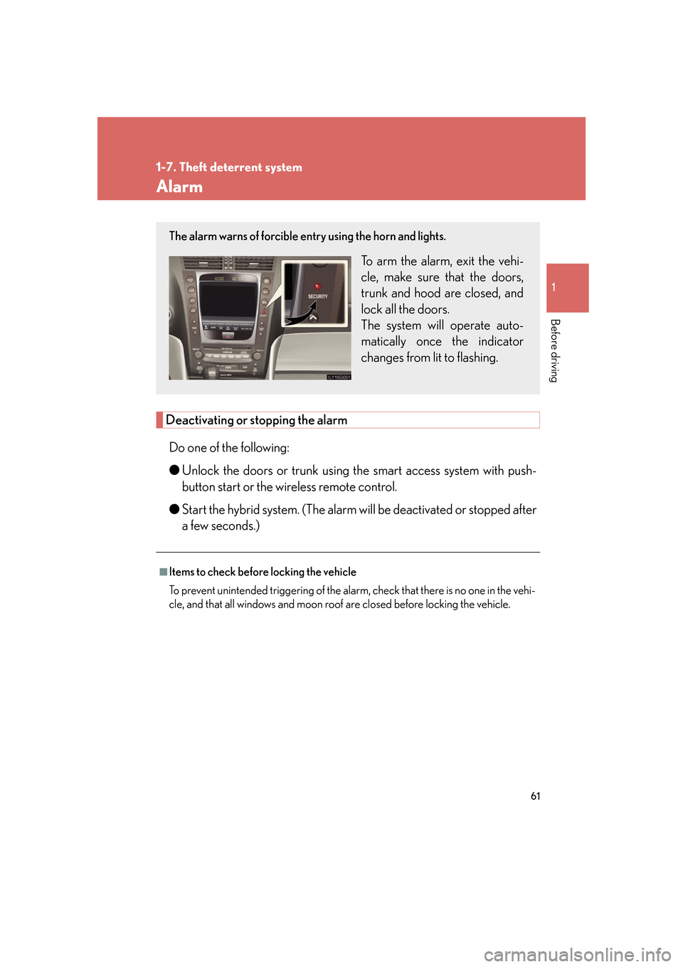 Lexus GS450h 2007  Hybrid system / LEXUS 2007 GS450H FROM JULY 2006 PROD. OWNERS MANUAL (OM30A05U) 61
1
1-7. Theft deterrent system
Before driving
Alarm
Deactivating or stopping the alarmDo one of the following:
● Unlock the doors or trunk using the smart access system with push-
button start or 