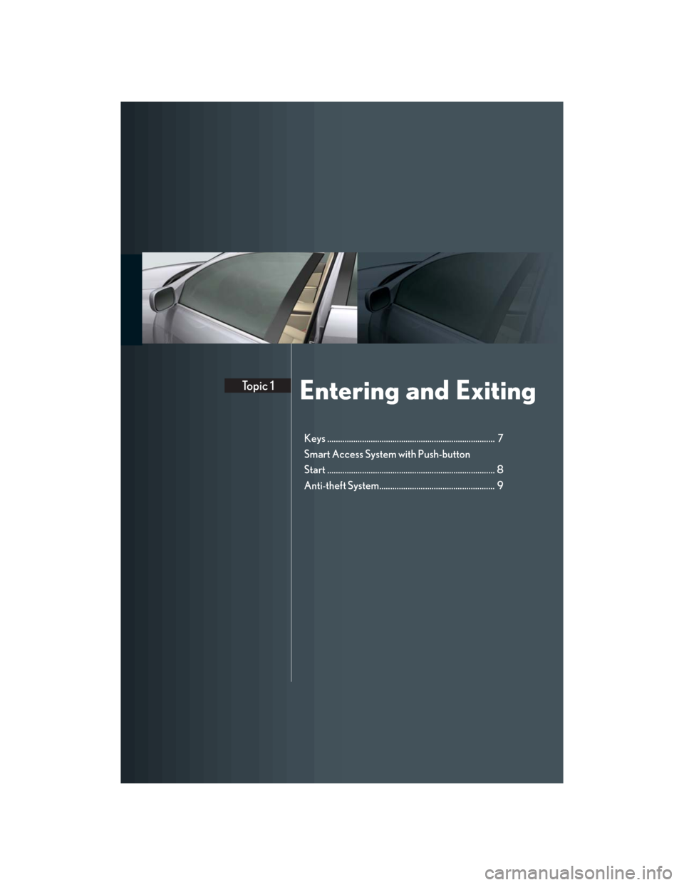 Lexus GS450h 2007  Instrument cluster / LEXUS 2007 GS450H THROUGH JUNE 2006 PROD. QUICK REFERENCE MANUAL Entering and ExitingTo p i c  1
Keys .............................................................................  7
Smart Access System with Push-button 
Start ......................................