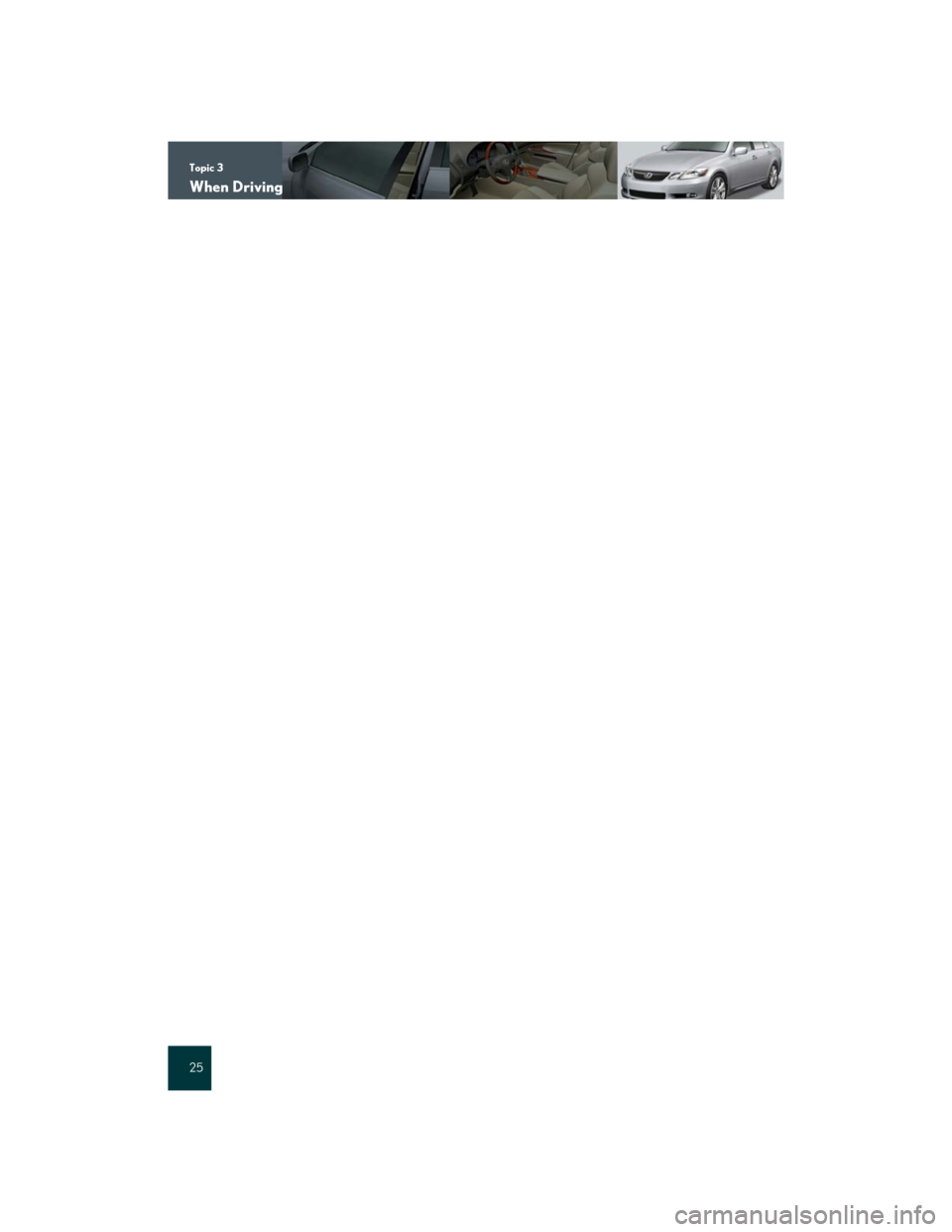 Lexus GS450h 2007  Driving Comfort TOC / LEXUS 2007 GS450H FROM JULY 2006 PROD. QUICK REFERENCE MANUAL Topic 3
When Driving
25 