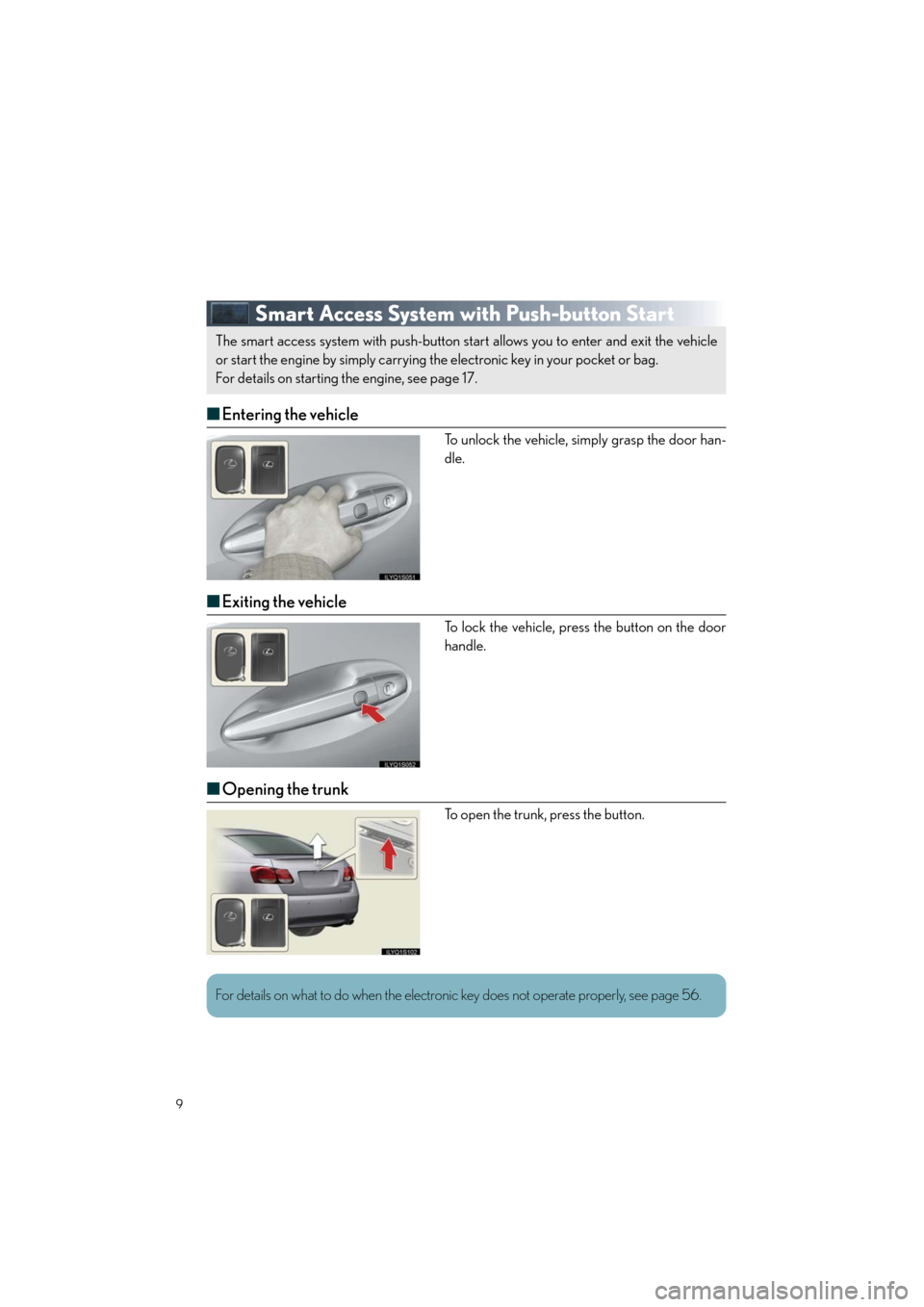 Lexus GS460 2011 Owners Manual / LEXUS 2011 GS350/GS460 OWNERS MANUAL QUICK GUIDE (OM30C25U) 9
Quick_GS_G_U_(OM30C25U)
Smart Access System with Push-button Start
■Entering the vehicle
To unlock the vehicle, simply grasp the door han-
dle.
■Exiting the vehicle
To lock the vehicle, press th Lexus GS460 2011 Owners Manual / LEXUS 2011 GS350/GS460 OWNERS MANUAL QUICK GUIDE (OM30C25U) 9
Quick_GS_G_U_(OM30C25U)
Smart Access System with Push-button Start
■Entering the vehicle
To unlock the vehicle, simply grasp the door han-
dle.
■Exiting the vehicle
To lock the vehicle, press th