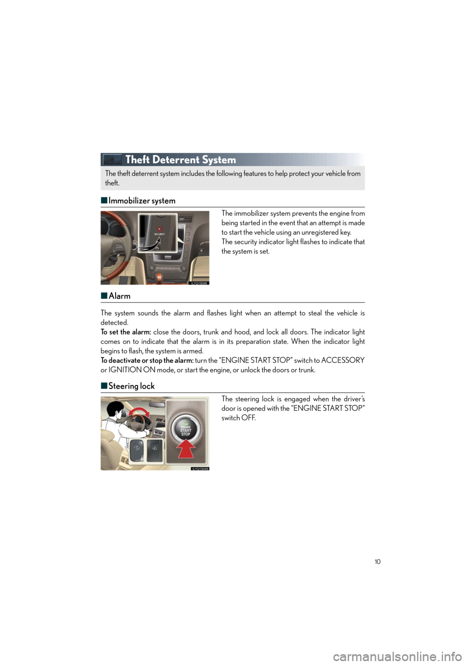 Lexus GS460 2011 Owners Manual / LEXUS 2011 GS350/GS460 OWNERS MANUAL QUICK GUIDE (OM30C25U) Quick_GS_G_U_(OM30C25U)
10
Theft Deterrent System
■Immobilizer system
The immobilizer system prevents the engine from
being started in the event that an attempt is made
to start the vehicle using an Lexus GS460 2011 Owners Manual / LEXUS 2011 GS350/GS460 OWNERS MANUAL QUICK GUIDE (OM30C25U) Quick_GS_G_U_(OM30C25U)
10
Theft Deterrent System
■Immobilizer system
The immobilizer system prevents the engine from
being started in the event that an attempt is made
to start the vehicle using an
