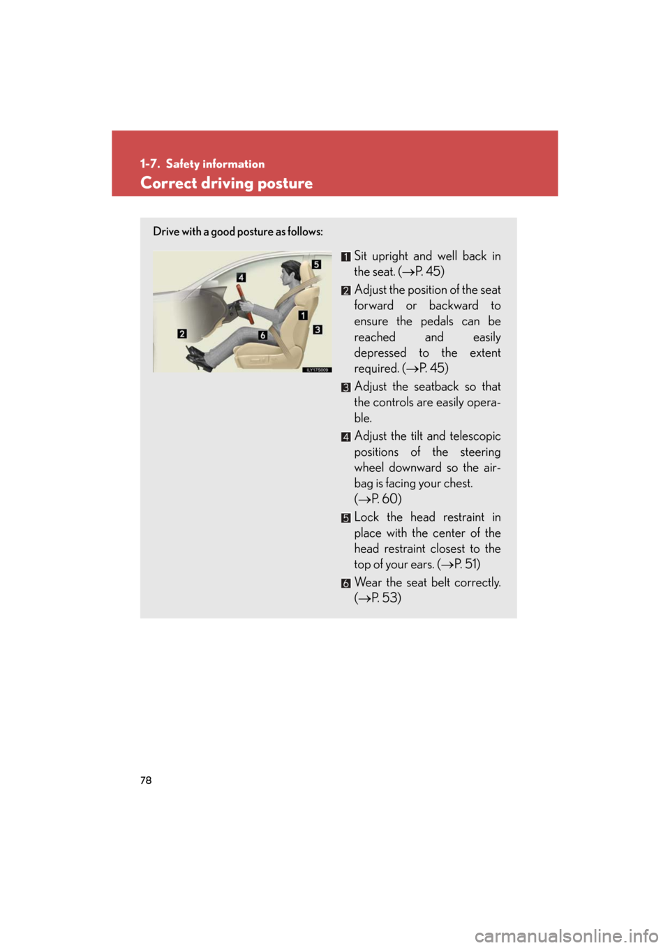Lexus GS460 2008 Scheduled Maintenace Guide / LEXUS 2008 GS460/350 (OM30A87U) Manual PDF 78
GS_G_U
May 13, 2008 5:14 pm
1-7. Safety information
Correct driving posture
Drive with a good posture as follows:
Sit upright and well back in
the seat. (P. 4 5 )
Adjust the position of the se Lexus GS460 2008 Scheduled Maintenace Guide / LEXUS 2008 GS460/350 (OM30A87U) Manual PDF 78
GS_G_U
May 13, 2008 5:14 pm
1-7. Safety information
Correct driving posture
Drive with a good posture as follows:
Sit upright and well back in
the seat. (P. 4 5 )
Adjust the position of the se