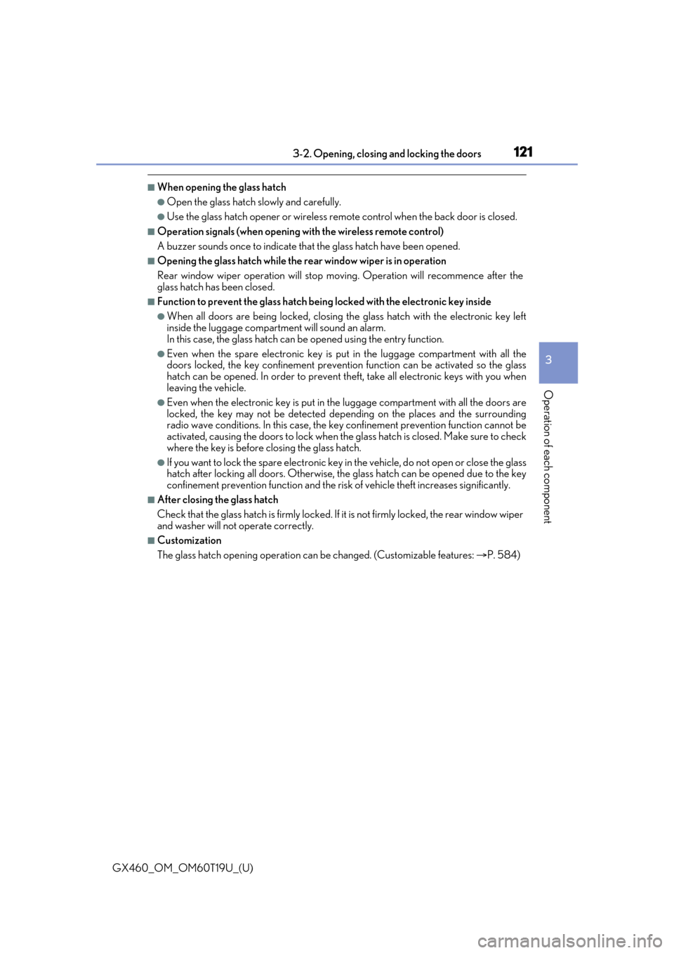 Lexus GX460 2021   / LEXUS 2021 GX460  (OM60T19U) User Guide GX460_OM_OM60T19U_(U)
1213-2. Opening, closing and locking the doors
3
Operation of each component
■When opening the glass hatch
●Open the glass hatch slowly and carefully.
●Use the glass hatch 