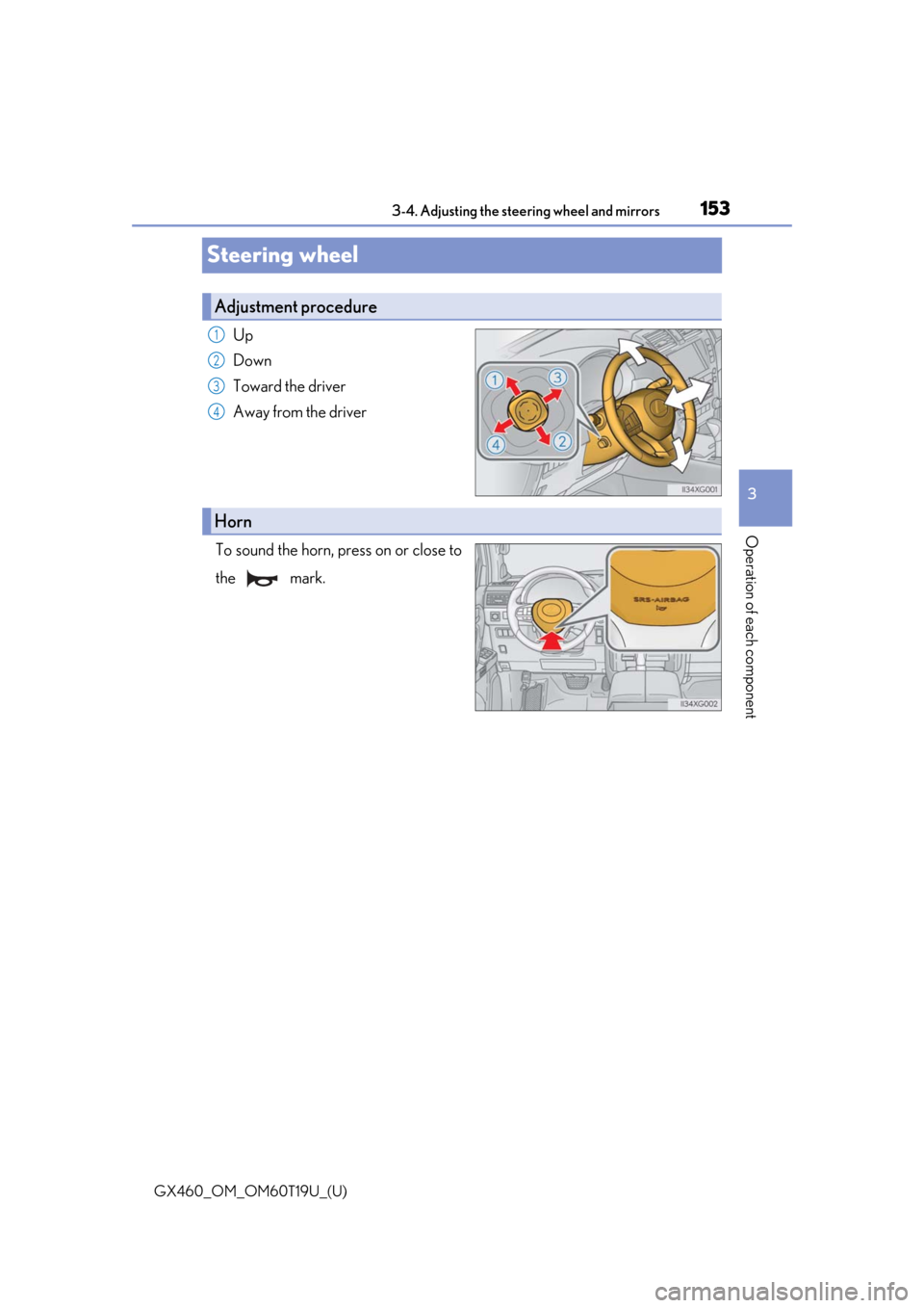 Lexus GX460 2021  Owners Manual / LEXUS 2021 GX460 OWNERS MANUAL (OM60T19U) 1533-4. Adjusting the steering wheel and mirrors
3
Operation of each component
GX460_OM_OM60T19U_(U)
Steering wheel
Up
Down
Toward the driver
Away from the driver
To sound the horn, press on or close 
