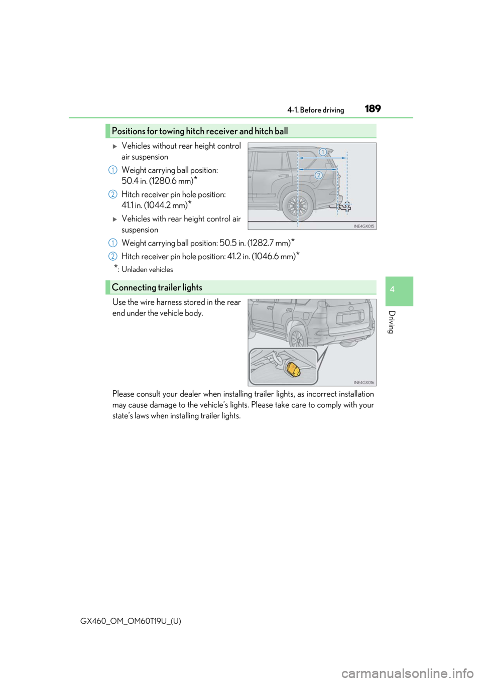 Lexus GX460 2021  Owners Manual / LEXUS 2021 GX460 OWNERS MANUAL (OM60T19U) GX460_OM_OM60T19U_(U)
1894-1. Before driving
4
Driving
Vehicles without rear height control
air suspension
Weight carrying ball position: 
50.4 in. (1280.6 mm)
*
Hitch receiver pin hole position: 
