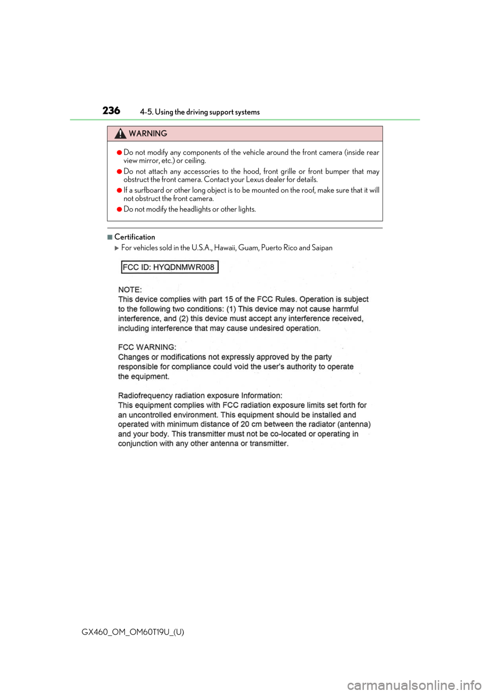 Lexus GX460 2021   / User Guide 236
GX460_OM_OM60T19U_(U)4-5. Using the driving support systems
■Certification
For vehicles sold in the U.S.A., Hawaii, Guam, Puerto Rico and Saipan
WARNING
●Do not modify any components of the