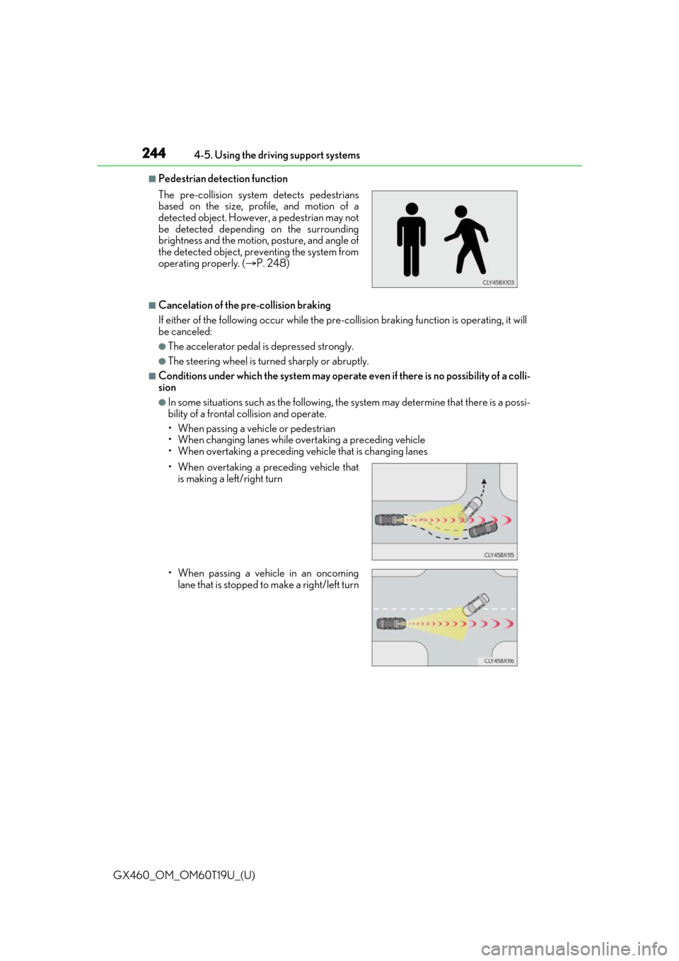 Lexus GX460 2021  Owners Manual / 244
GX460_OM_OM60T19U_(U)4-5. Using the driving support systems
■Pedestrian detection function
■Cancelation of the pre-collision braking
If either of the following occur while the pre-co
llision b