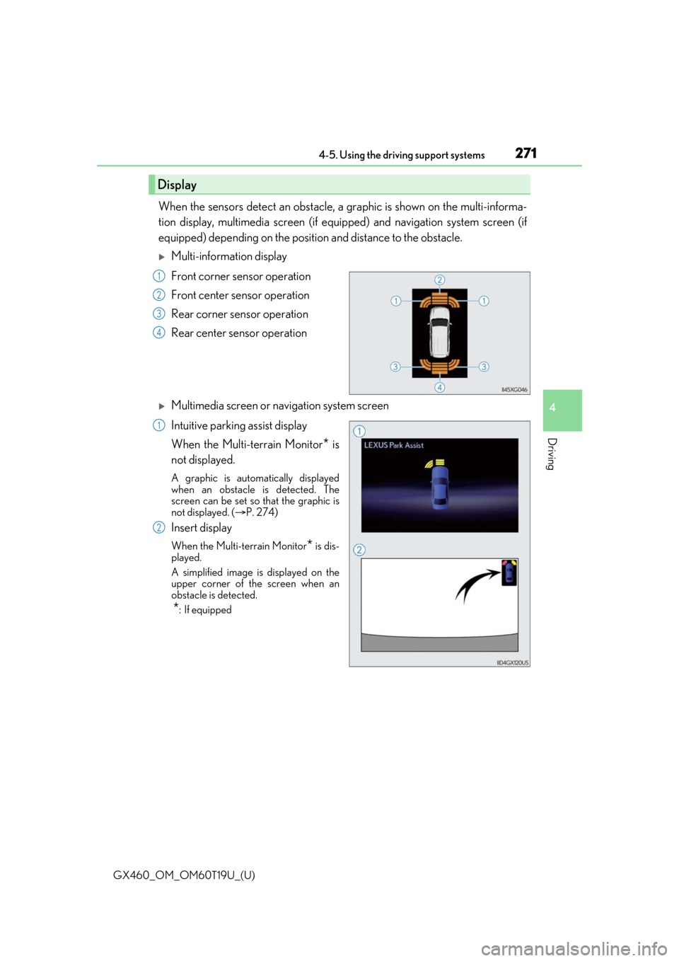 Lexus GX460 2021  Owners Manual / GX460_OM_OM60T19U_(U)
2714-5. Using the driving support systems
4
Driving
When the sensors detect an obstacle, a graphic is shown on the multi-informa-
tion display, multimedia screen (if equi pped) a