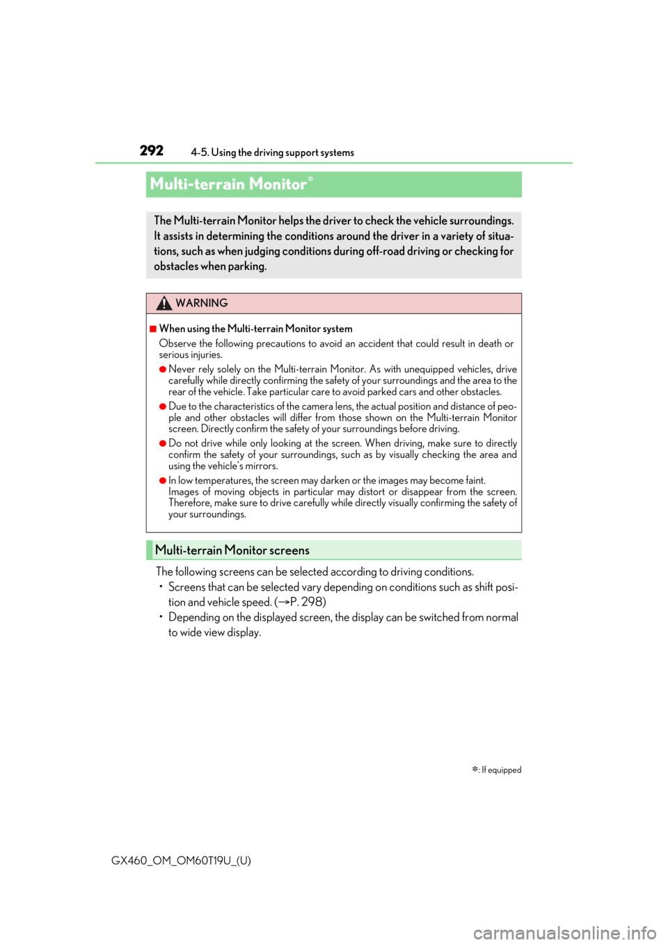 Lexus GX460 2021 / Repair Manual 292
GX460_OM_OM60T19U_(U)4-5. Using the driving support systems
Multi-terrain Monitor
The following screens can be select
ed according to driving conditions.
• Screens that can be selected vary d Lexus GX460 2021 / Repair Manual 292
GX460_OM_OM60T19U_(U)4-5. Using the driving support systems
Multi-terrain Monitor
The following screens can be select
ed according to driving conditions.
• Screens that can be selected vary d