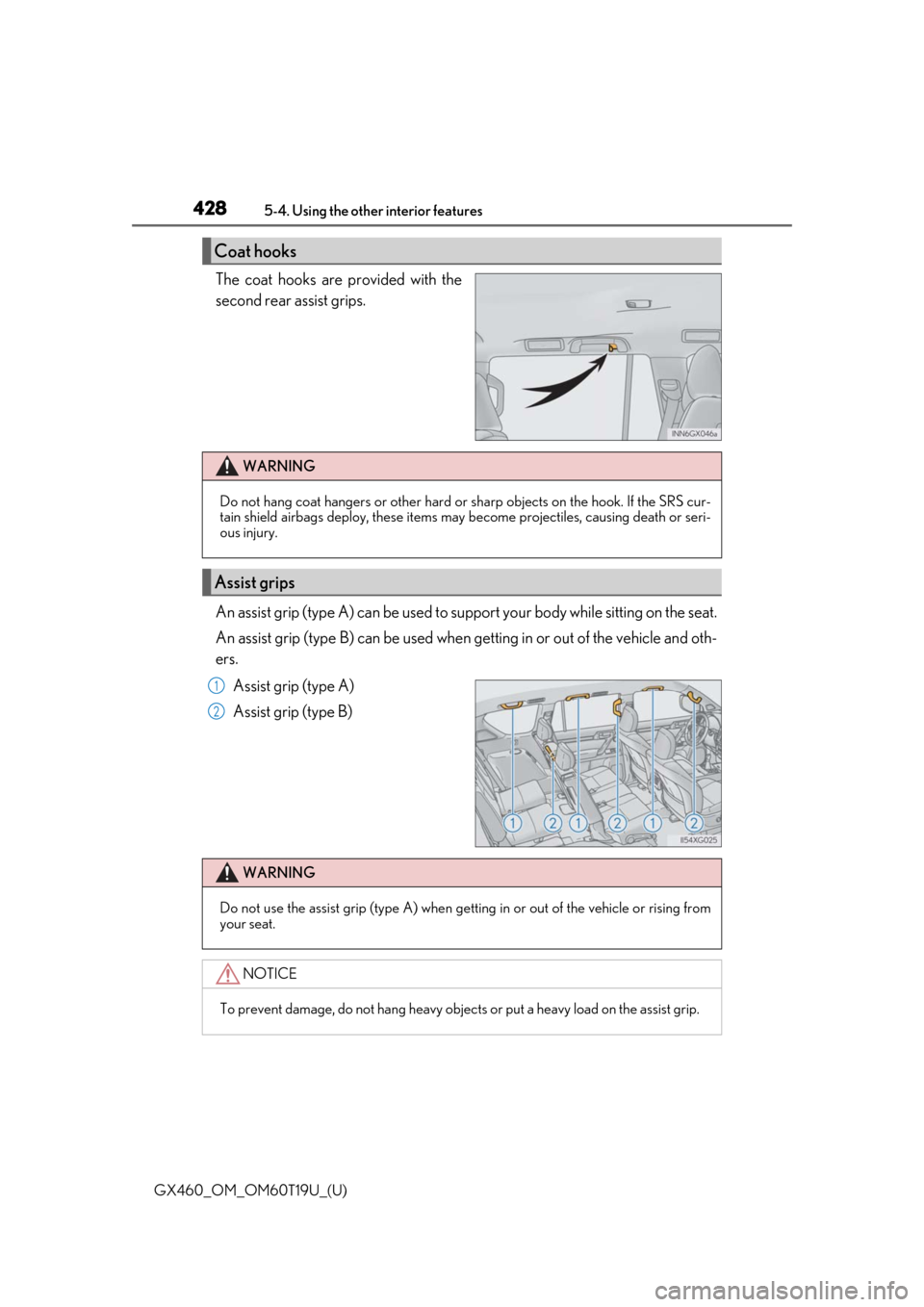 Lexus GX460 2021 Owners Manual / 428
GX460_OM_OM60T19U_(U)5-4. Using the other interior features
The coat hooks are provided with the
second rear assist grips.
An assist grip (type A) can be used to support your body while sitting on Lexus GX460 2021 Owners Manual / 428
GX460_OM_OM60T19U_(U)5-4. Using the other interior features
The coat hooks are provided with the
second rear assist grips.
An assist grip (type A) can be used to support your body while sitting on