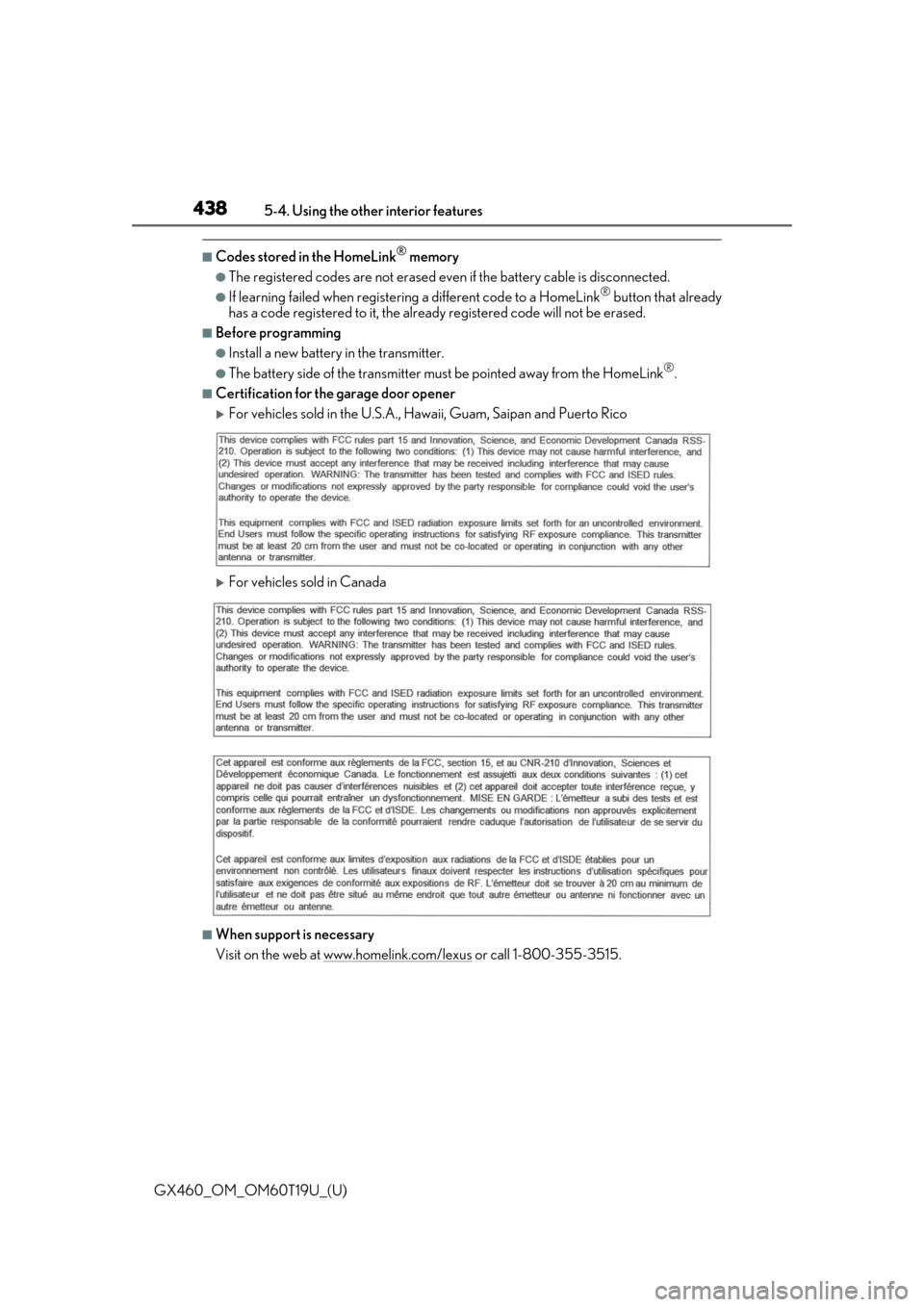 Lexus GX460 2021 Owners Manual / 438
GX460_OM_OM60T19U_(U)5-4. Using the other interior features
■Codes stored in the HomeLink® memory
●The registered codes are not erased even
if the battery cable is disconnected.
●If learni Lexus GX460 2021 Owners Manual / 438
GX460_OM_OM60T19U_(U)5-4. Using the other interior features
■Codes stored in the HomeLink® memory
●The registered codes are not erased even
if the battery cable is disconnected.
●If learni