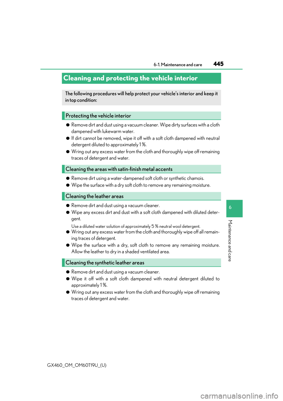 Lexus GX460 2021   / LEXUS 2021 GX460  (OM60T19U) User Guide 445
GX460_OM_OM60T19U_(U)6-1. Maintenance and care
6
Maintenance and care
Cleaning and protecting the vehicle interior
●Remove dirt and dust using a vacuum cleaner. Wipe dirty surfaces with a cloth
