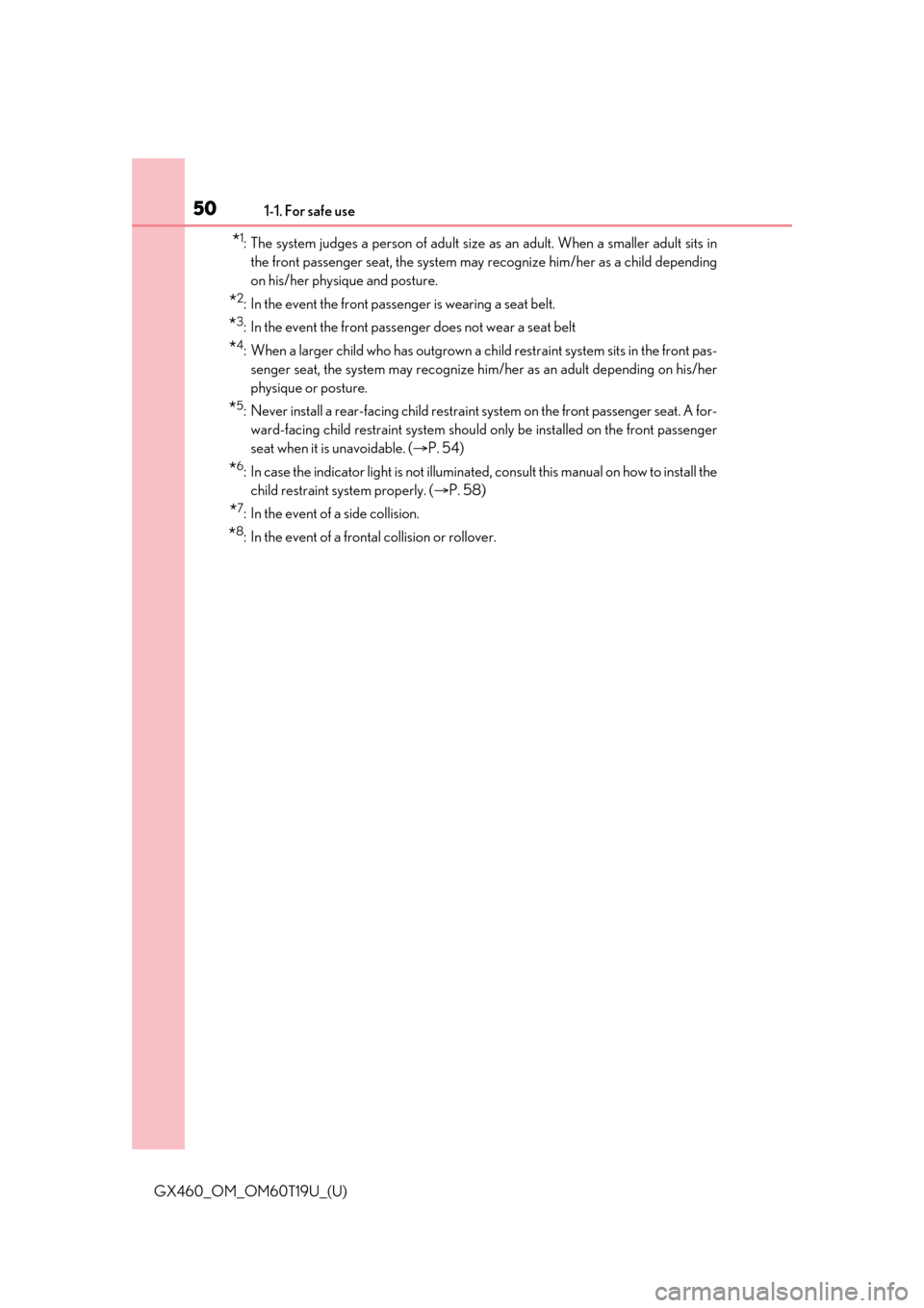 Lexus GX460 2021  Owners Manual / LEXUS 2021 GX460 OWNERS MANUAL (OM60T19U) 501-1. For safe use
GX460_OM_OM60T19U_(U)
*1: The system judges a person of adult size as an adult. When a smaller adult sits in
the front passenger seat, the system may  recognize him/her as a child 