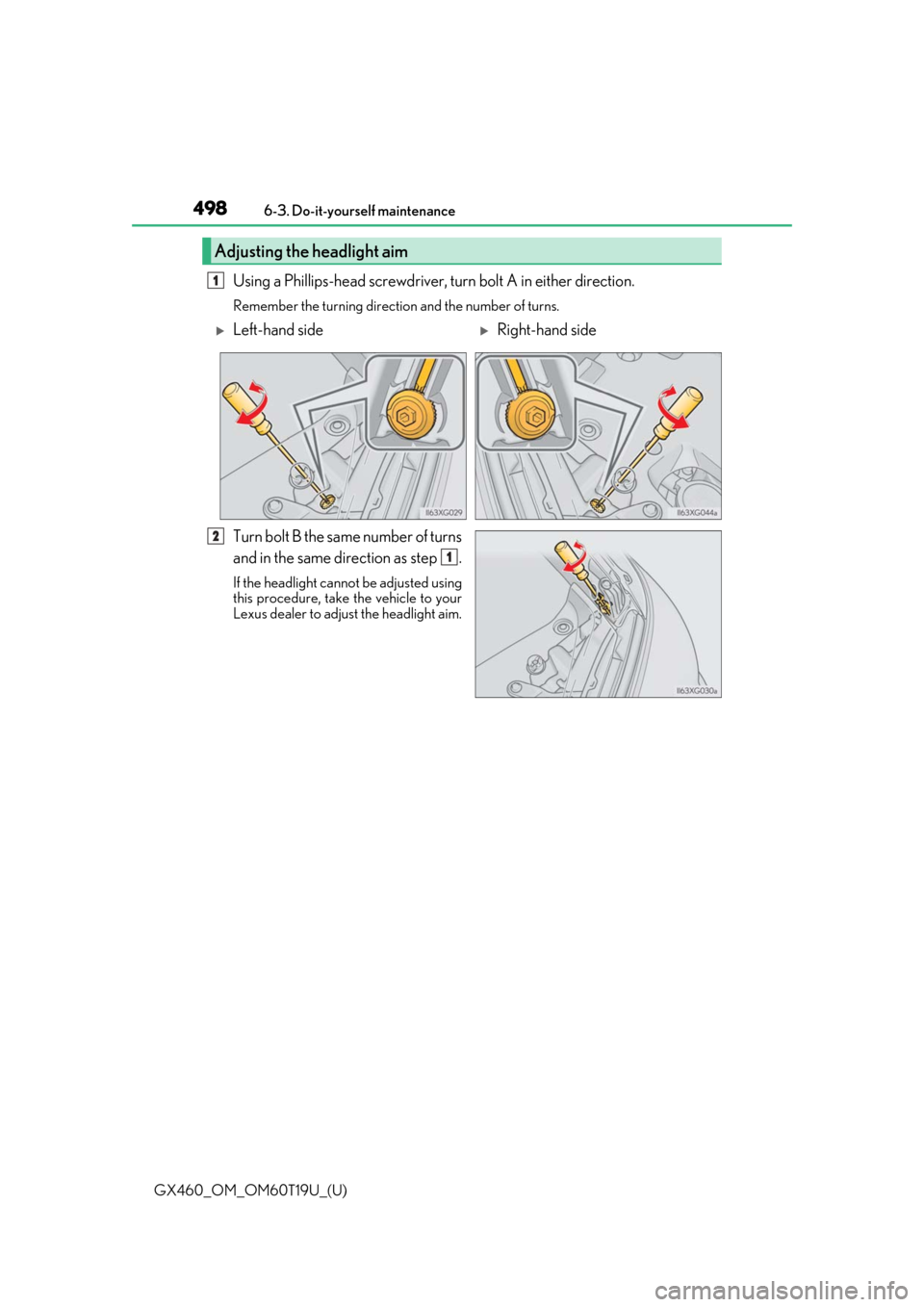 Lexus GX460 2021 Owners Manual / 498
GX460_OM_OM60T19U_(U)6-3. Do-it-yourself maintenance
Using a Phillips-head screwdriver, turn bolt A in either direction.
Remember the turning directio
n and the number of turns.
Turn bolt B the sa Lexus GX460 2021 Owners Manual / 498
GX460_OM_OM60T19U_(U)6-3. Do-it-yourself maintenance
Using a Phillips-head screwdriver, turn bolt A in either direction.
Remember the turning directio
n and the number of turns.
Turn bolt B the sa
