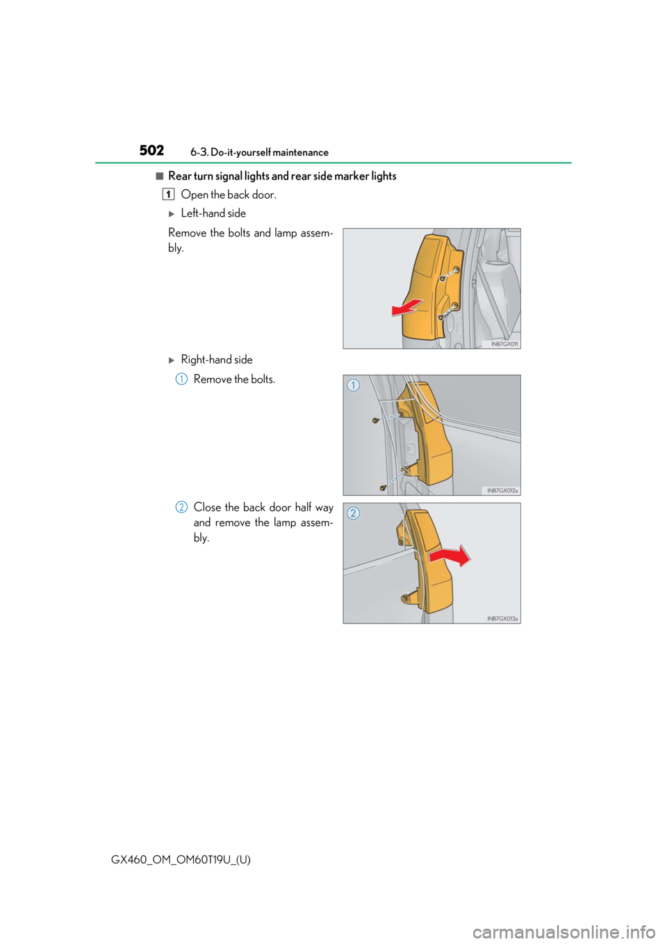 Lexus GX460 2021 Owners Manual / 502
GX460_OM_OM60T19U_(U)6-3. Do-it-yourself maintenance
■Rear turn signal lights an
d rear side marker lights
Open the back door.
Left-hand side
Remove the bolts and lamp assem-
bly.
Right-ha Lexus GX460 2021 Owners Manual / 502
GX460_OM_OM60T19U_(U)6-3. Do-it-yourself maintenance
■Rear turn signal lights an
d rear side marker lights
Open the back door.
Left-hand side
Remove the bolts and lamp assem-
bly.
Right-ha