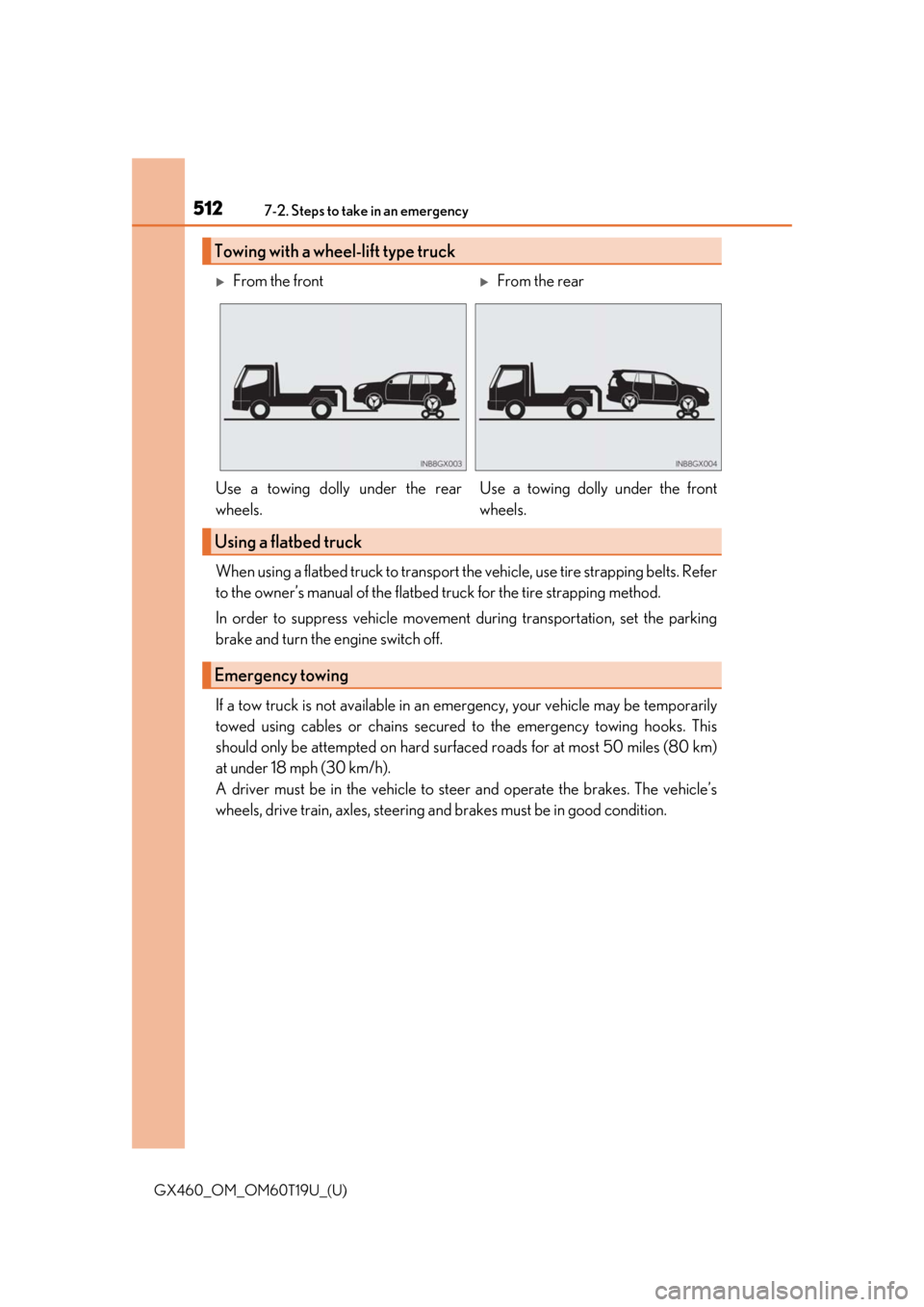 Lexus GX460 2021  Owners Manual / LEXUS 2021 GX460 OWNERS MANUAL (OM60T19U) 5127-2. Steps to take in an emergency
GX460_OM_OM60T19U_(U)
When using a flatbed truck to transport the vehicle, use tire strapping belts. Refer
to the owner’s manual of the flatbed truck for the ti