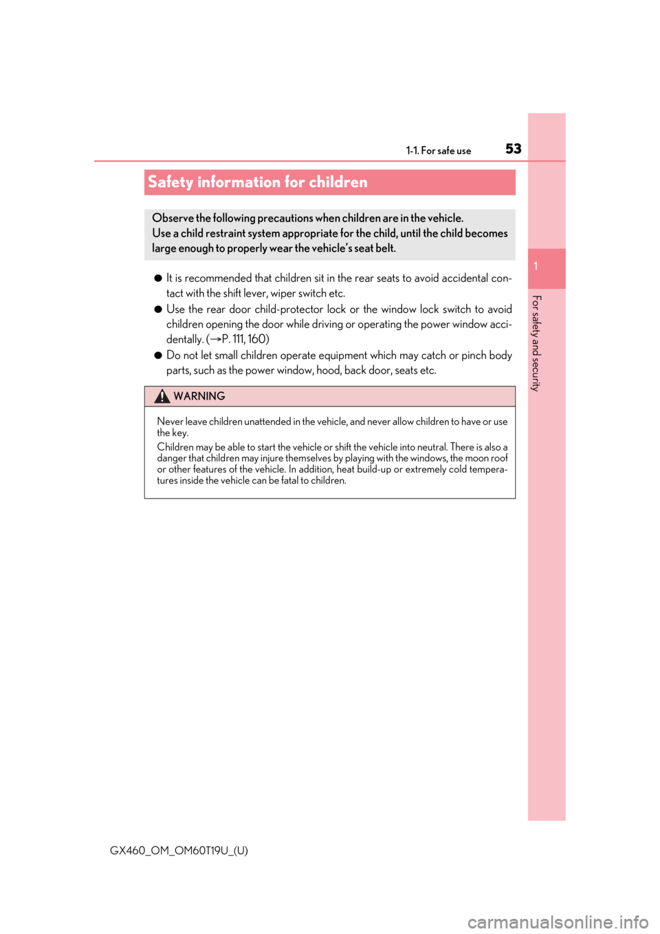 Lexus GX460 2021   / LEXUS 2021 GX460  (OM60T19U) Workshop Manual 531-1. For safe use
GX460_OM_OM60T19U_(U)
1
For safety and security
Safety information for children
●It is recommended that children sit in the rear seats to avoid accidental con-
tact with the shif