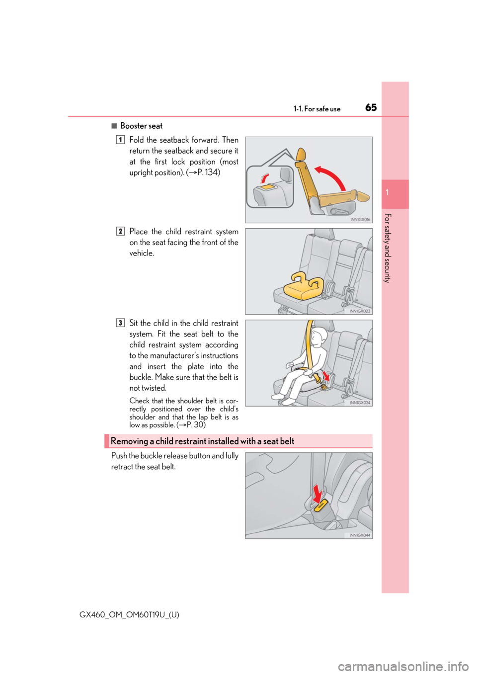 Lexus GX460 2021   / Repair Manual 651-1. For safe use
GX460_OM_OM60T19U_(U)
1
For safety and security
■Booster seat Fold the seatback forward. Then
return the seatback and secure it
at the first lock position (most
upright position)