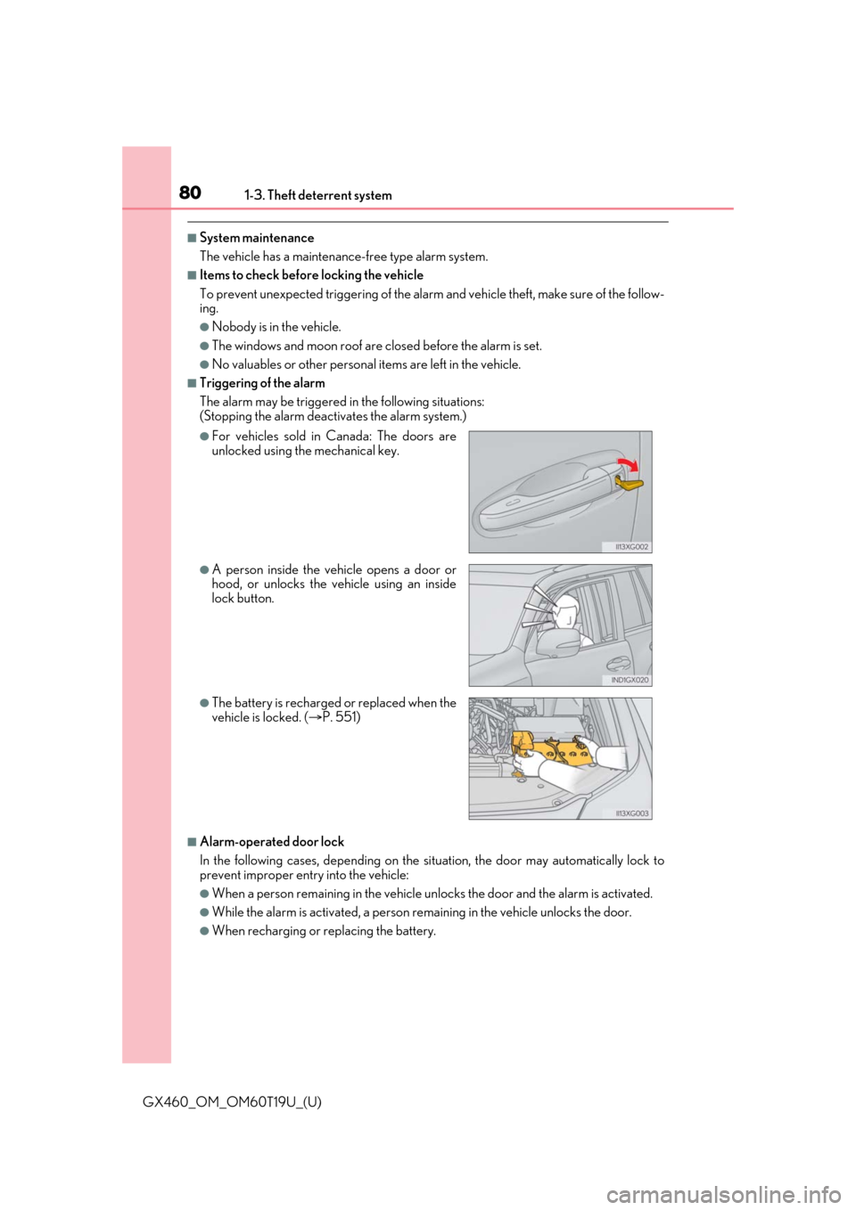 Lexus GX460 2021  Owners Manual / LEXUS 2021 GX460 OWNERS MANUAL (OM60T19U) 801-3. Theft deterrent system
GX460_OM_OM60T19U_(U)
■System maintenance
The vehicle has a maintenance-free type alarm system.
■Items to check before locking the vehicle
To prevent unexpected trigg