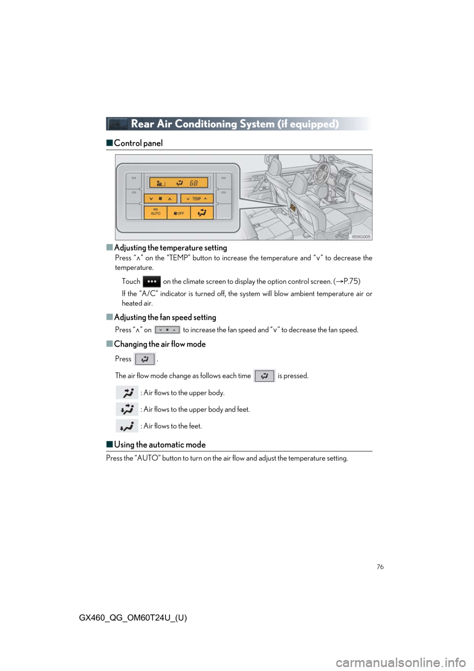 Lexus GX460 2021   / LEXUS 2021 GX460  QUICK GUIDE (OM60T24U) Manual PDF 76
GX460_QG_OM60T24U_(U)
Rear Air Conditioning System (if equipped)
■Control panel
■
Adjusting the temperature setting
Press “ ” on the “TEMP” button to increase the temperature and “